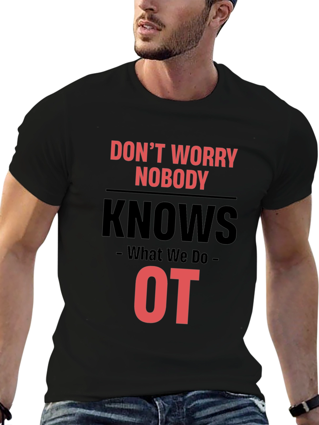 Occupational Therapy T-Shirt - Dont Worry Nobody Knows