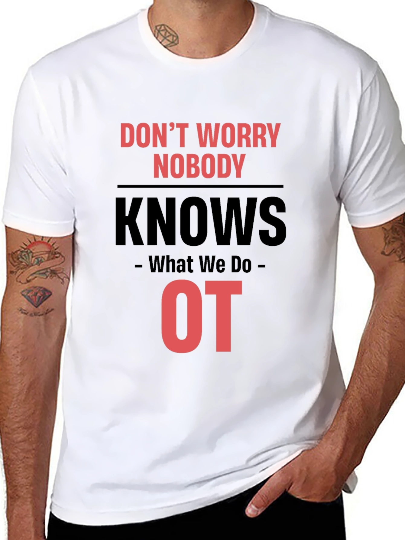 Occupational Therapy T-Shirt - Dont Worry Nobody Knows