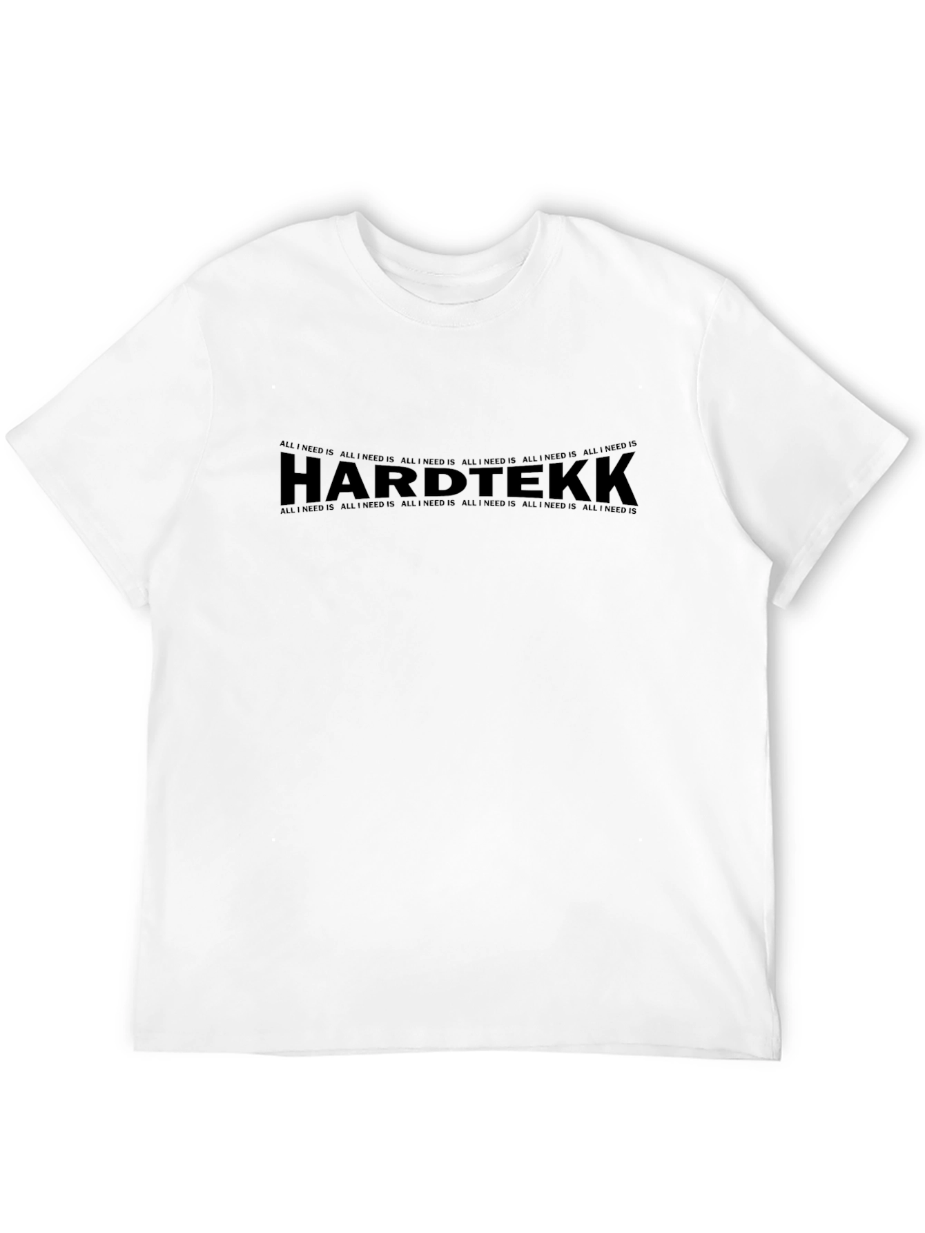 Hardtekk All I Need Is Black T-Shirt