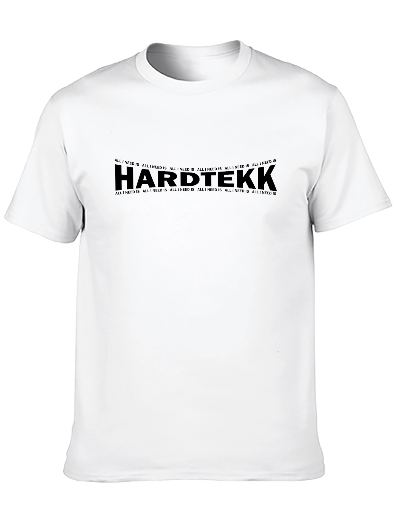 Hardtekk All I Need Is Black T-Shirt