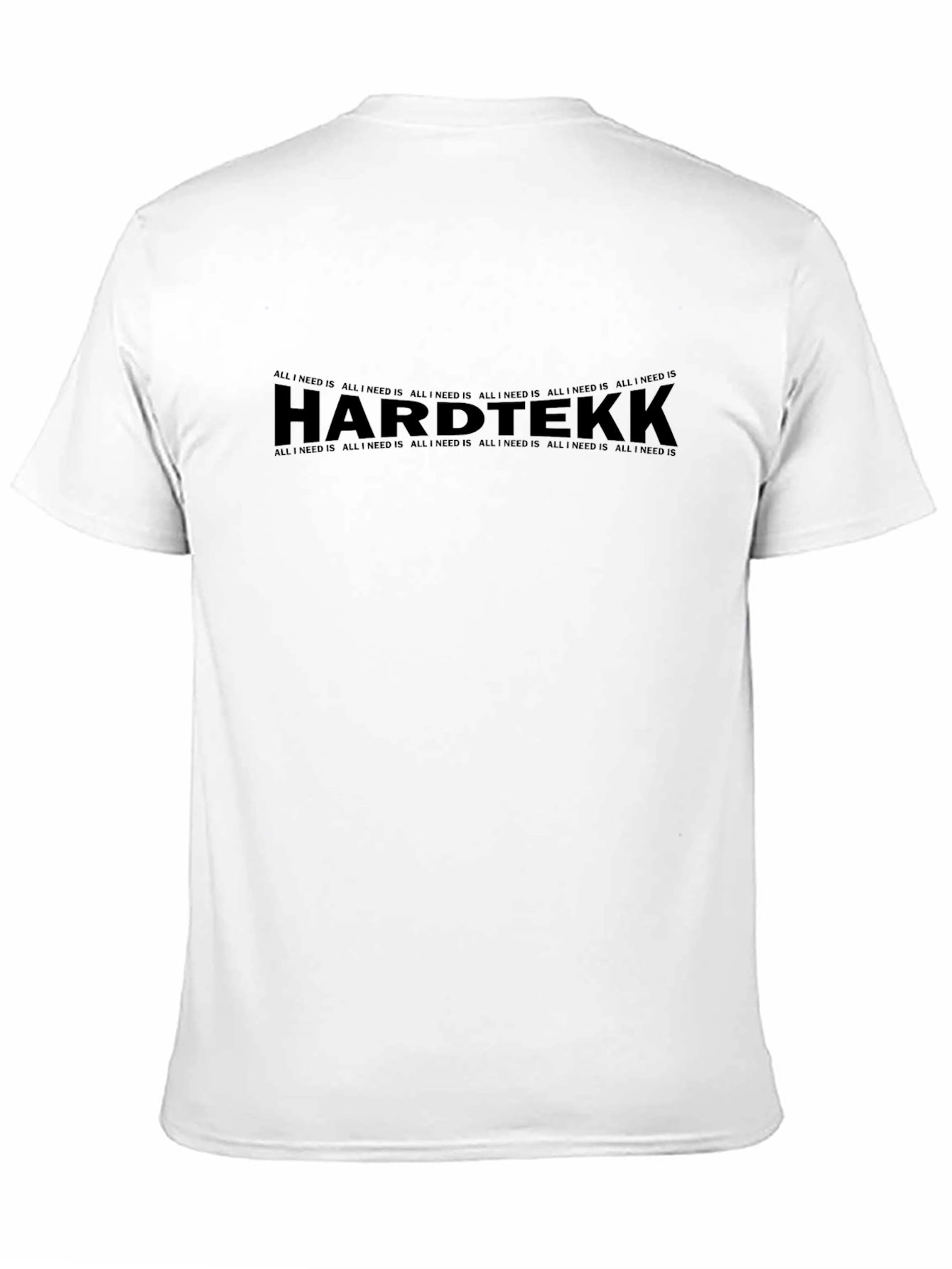 Hardtekk All I Need Is Black T-Shirt