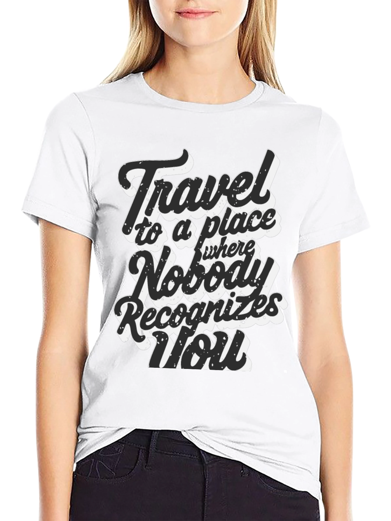Travel Saying Graphic T-Shirt - Nobody Recognizes You