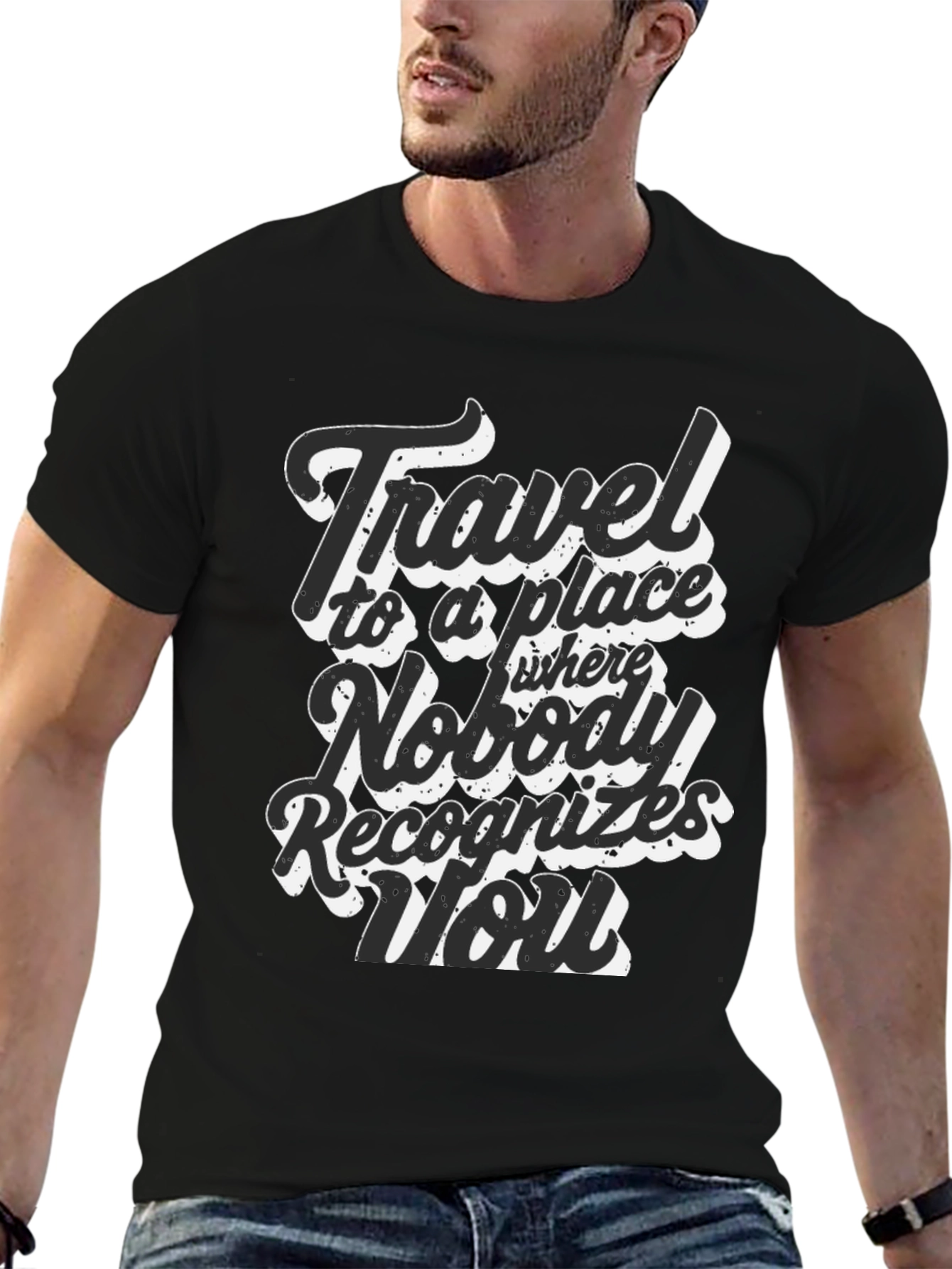 Travel Saying Graphic T-Shirt - Nobody Recognizes You