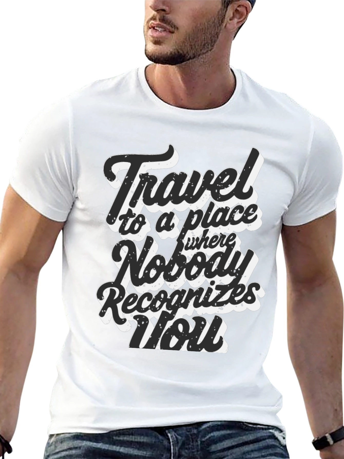 Travel Saying Graphic T-Shirt - Nobody Recognizes You
