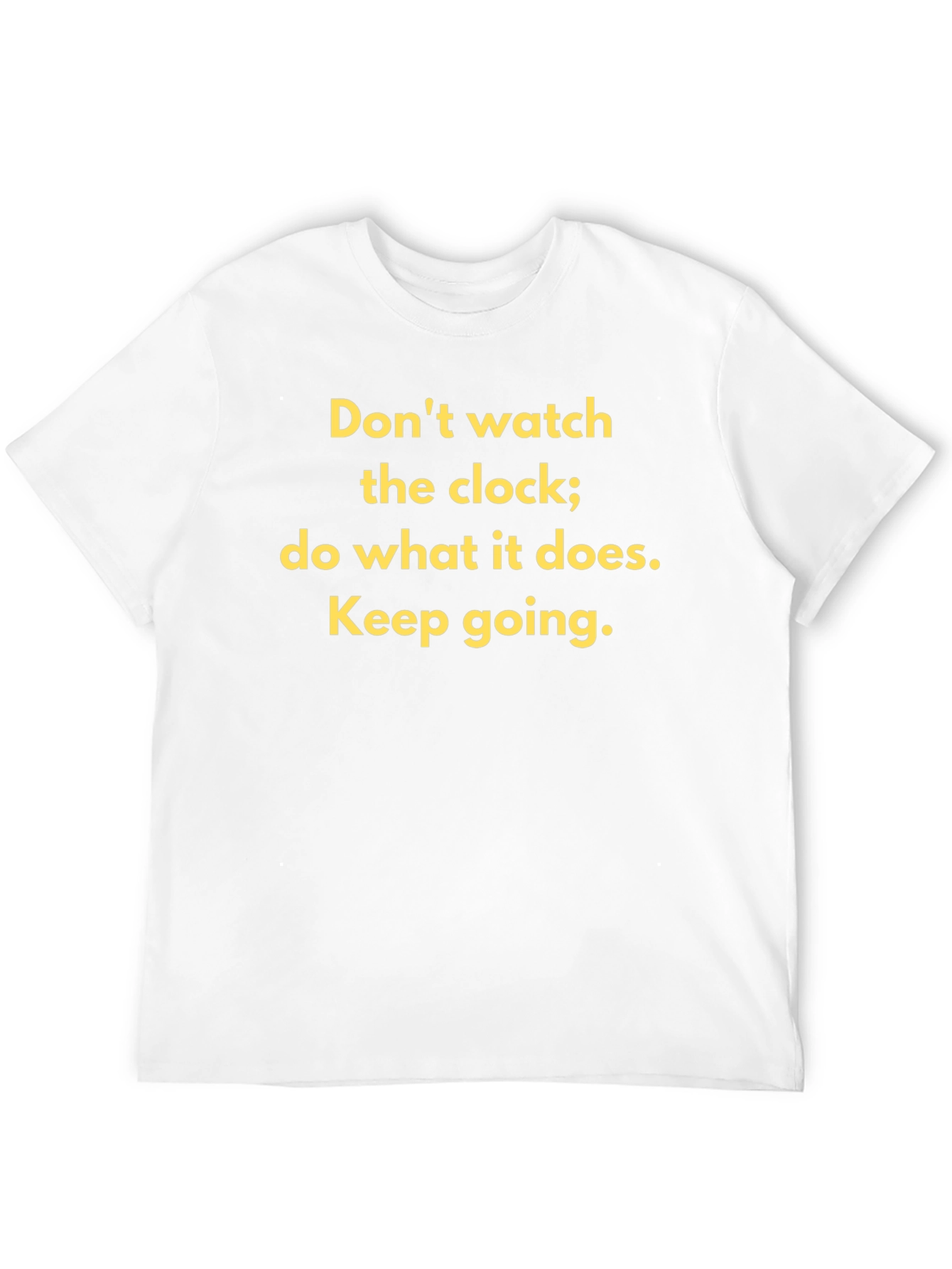 Motivational T-Shirt: Dont Watch the Clock