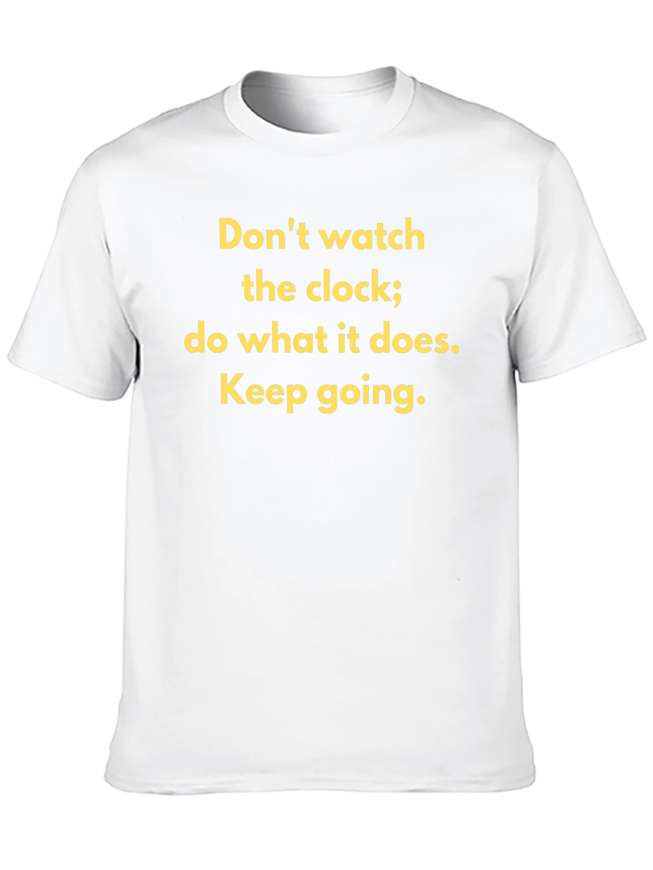 Motivational T-Shirt: Dont Watch the Clock