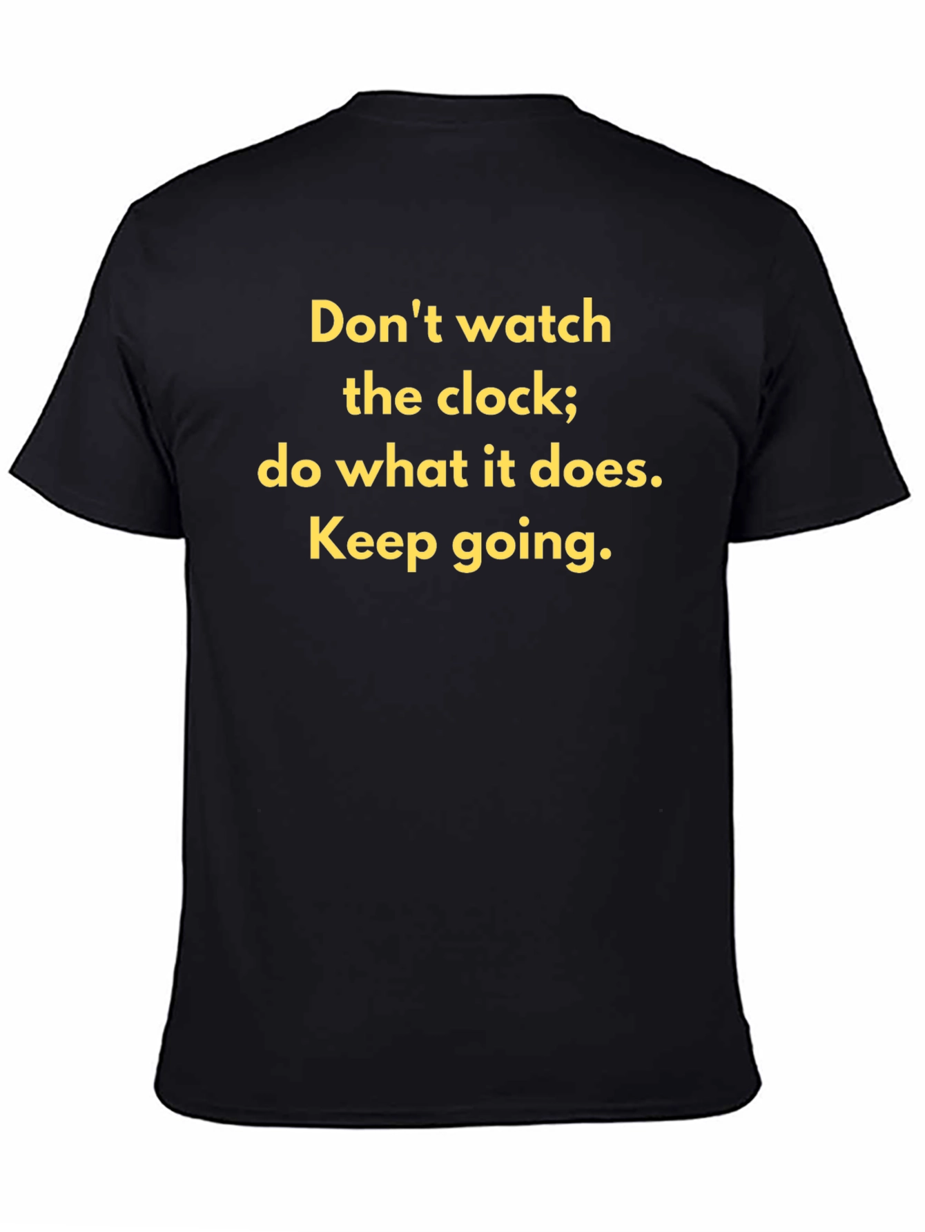 Motivational T-Shirt: Dont Watch the Clock