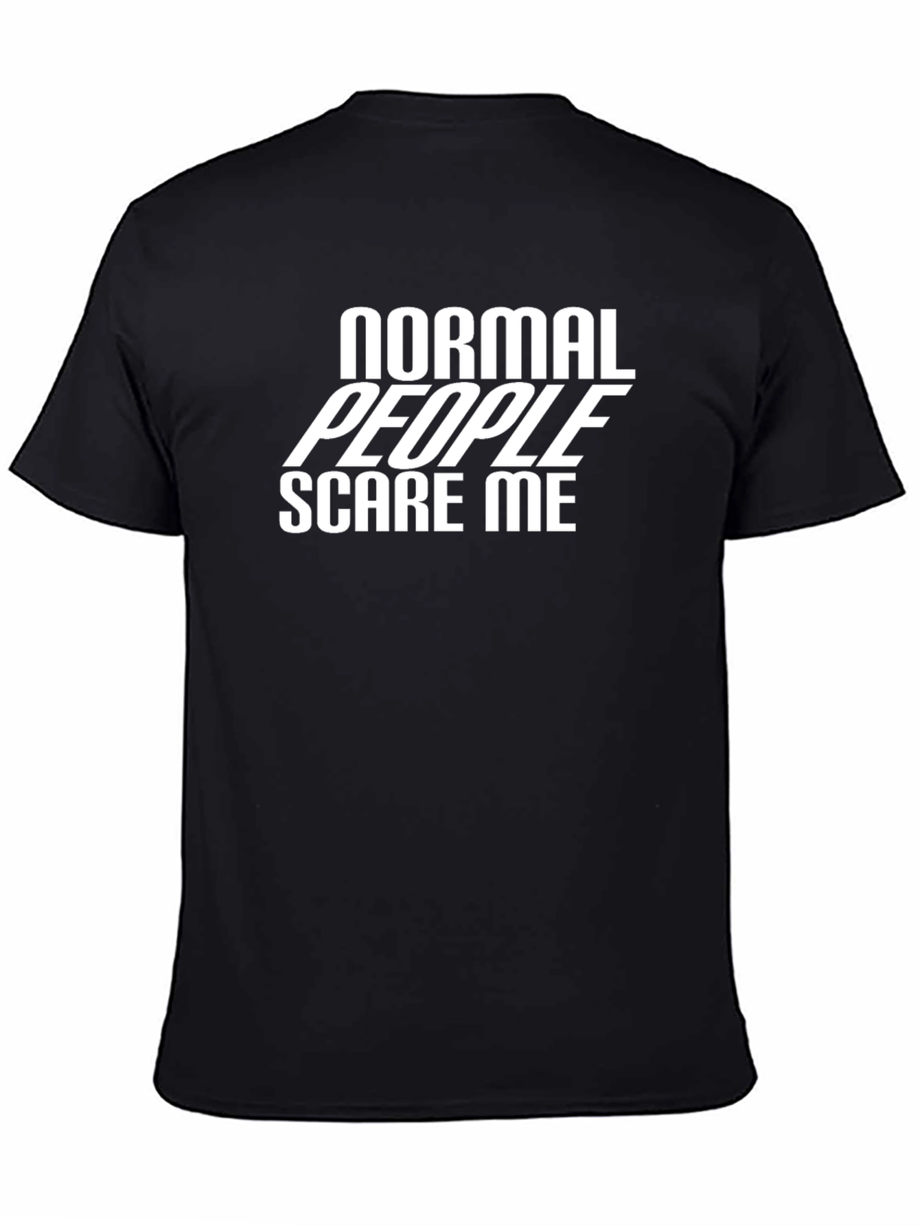 Normal People Scare Me - Graphic Tee