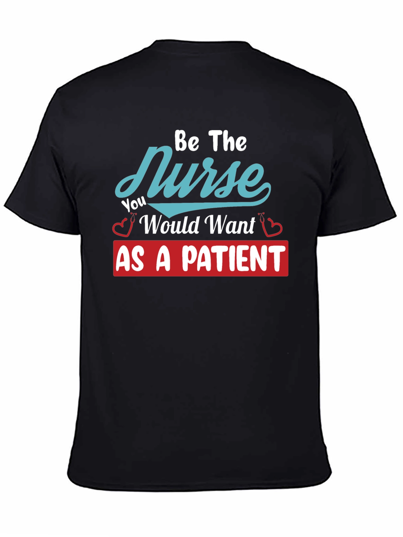 Be The Nurse Graphic T-Shirt - Unisex