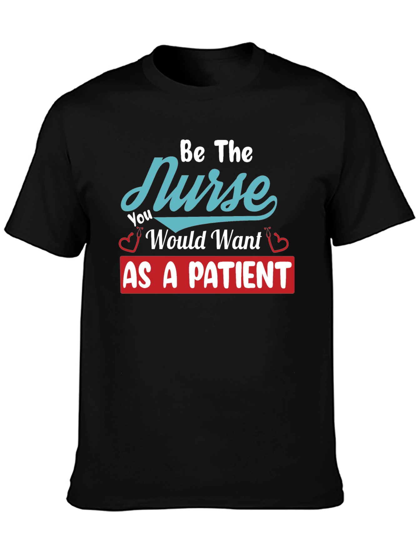 Be The Nurse Graphic T-Shirt - Unisex