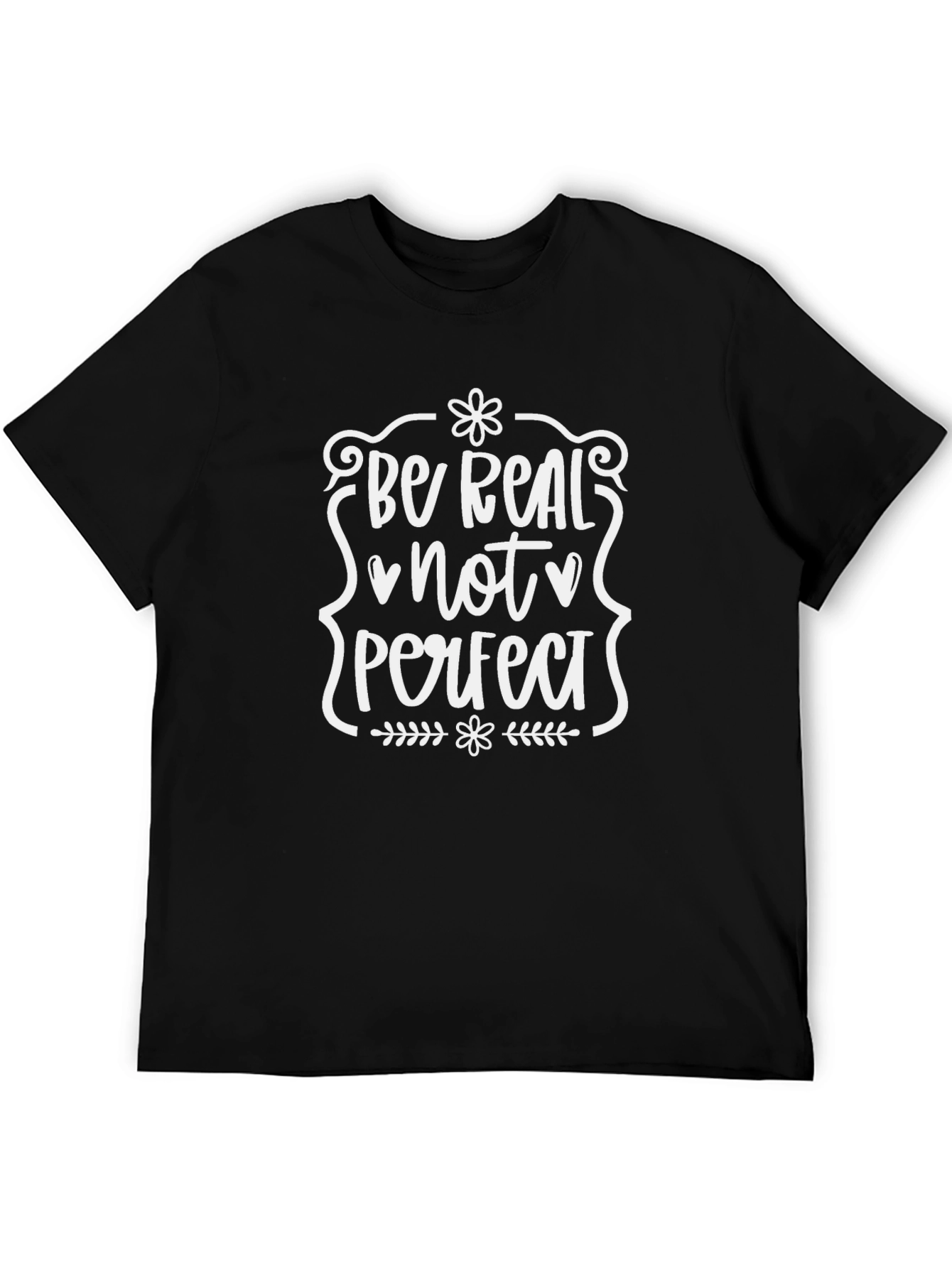 Be Real Not Perfect Graphic T-Shirt