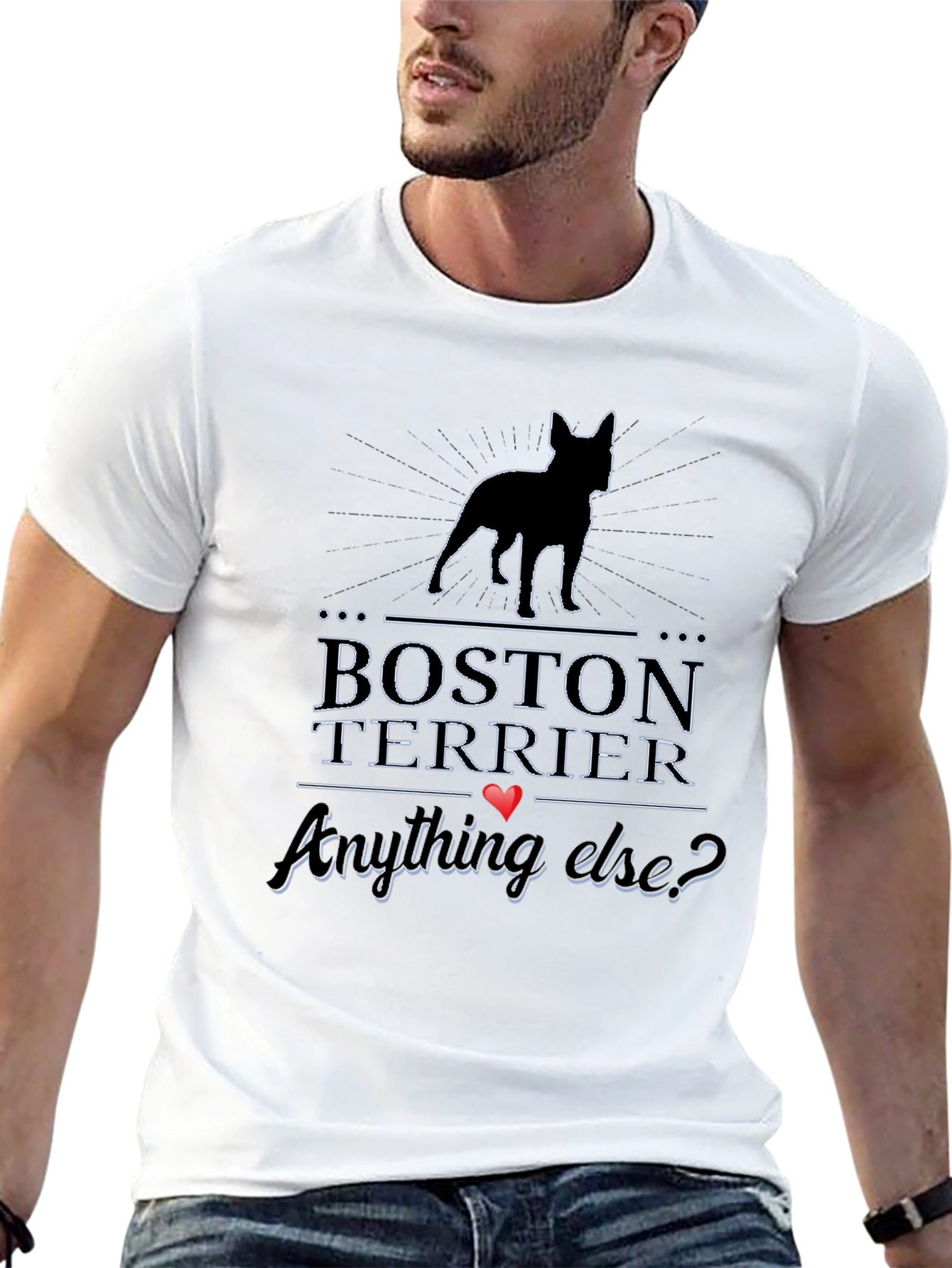 Boston Terrier T-Shirt - Anything Else?
