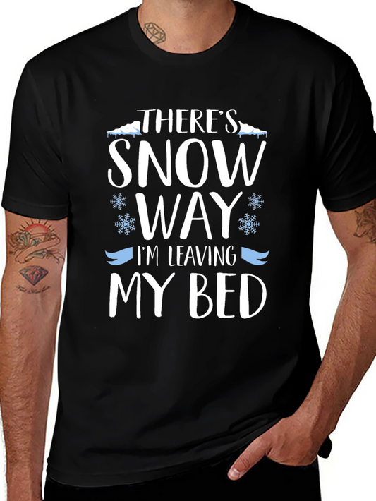 Funny Winter Snow Way Im Leaving My Bed Black T-Shirt
