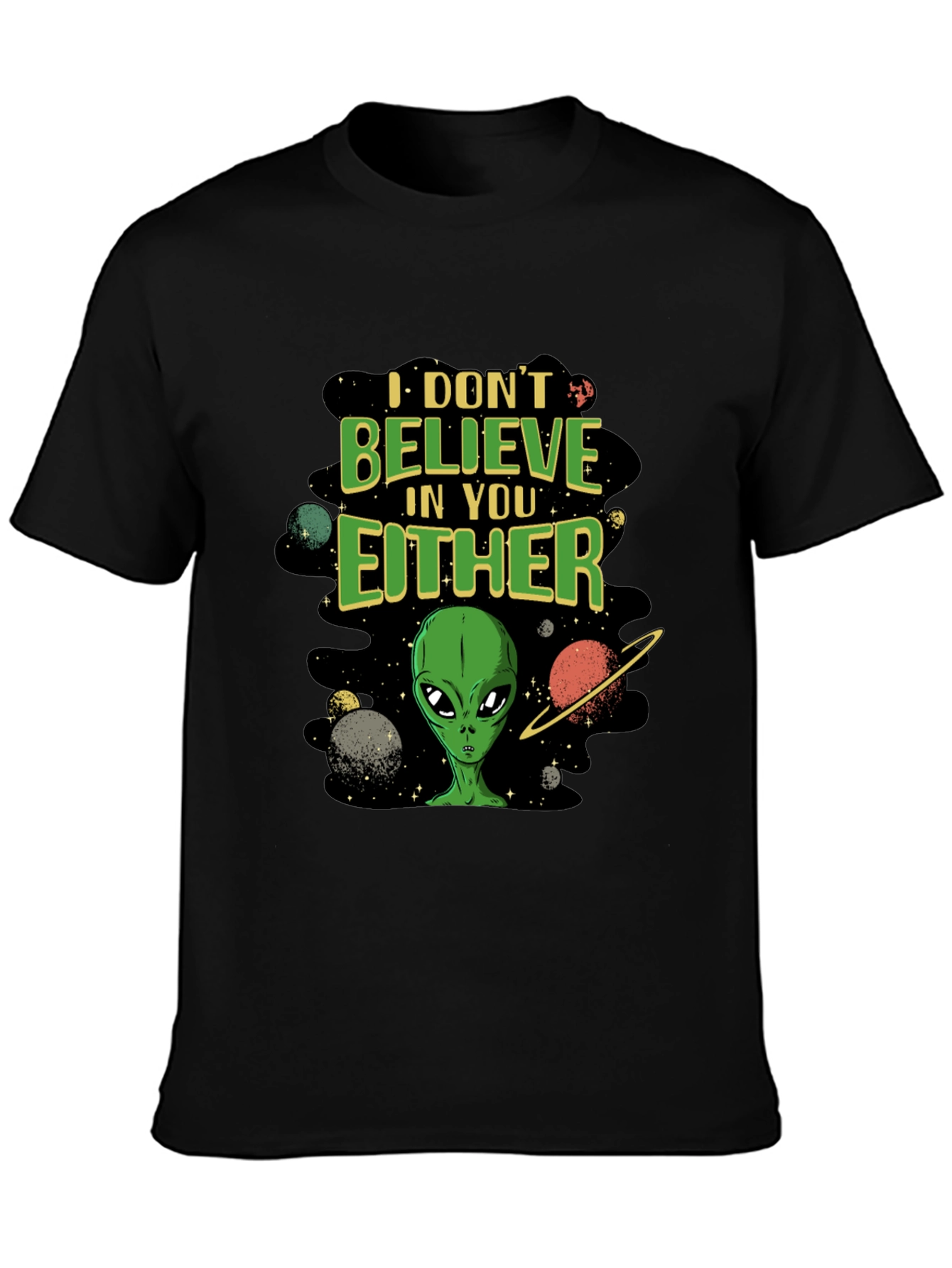 I Dont Believe in You Either Alien Graphic T-Shirt