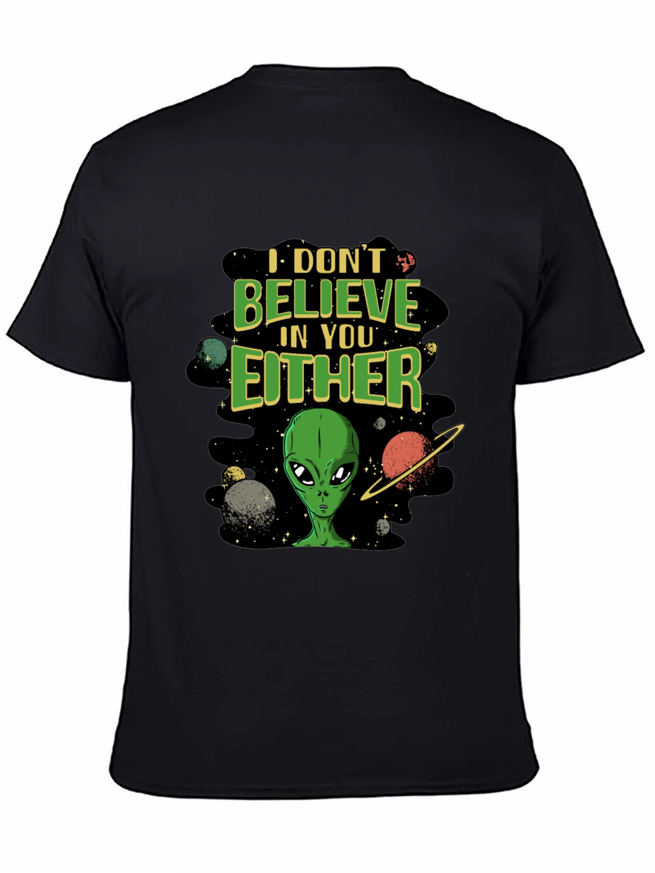 I Dont Believe in You Either Alien Graphic T-Shirt