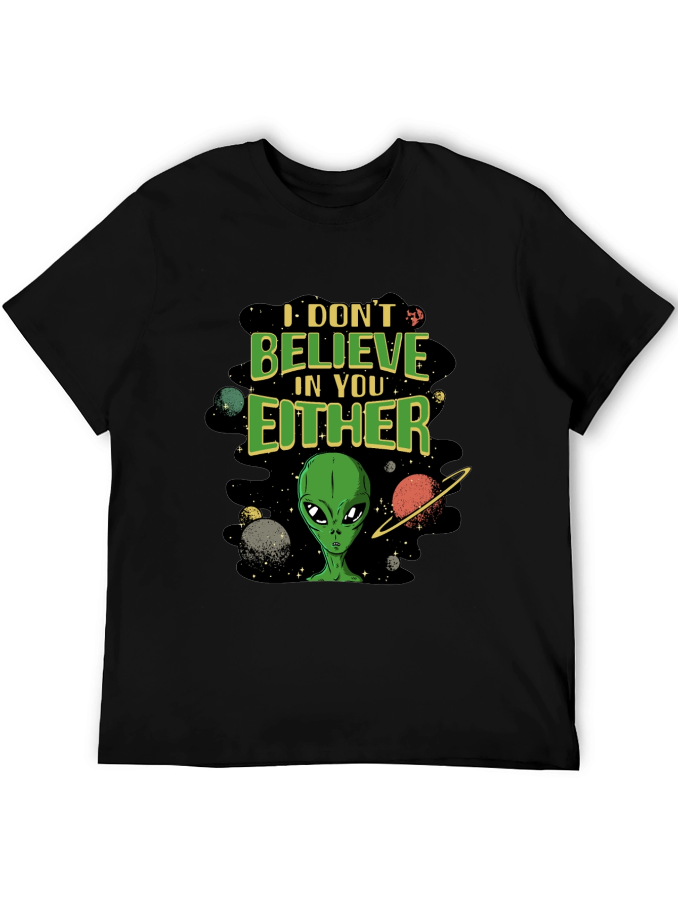 I Dont Believe in You Either Alien Graphic T-Shirt