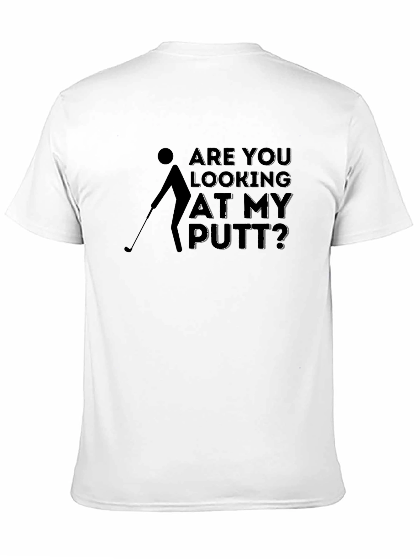 Golf Putt Humor T-Shirt - Funny Golfer Tee