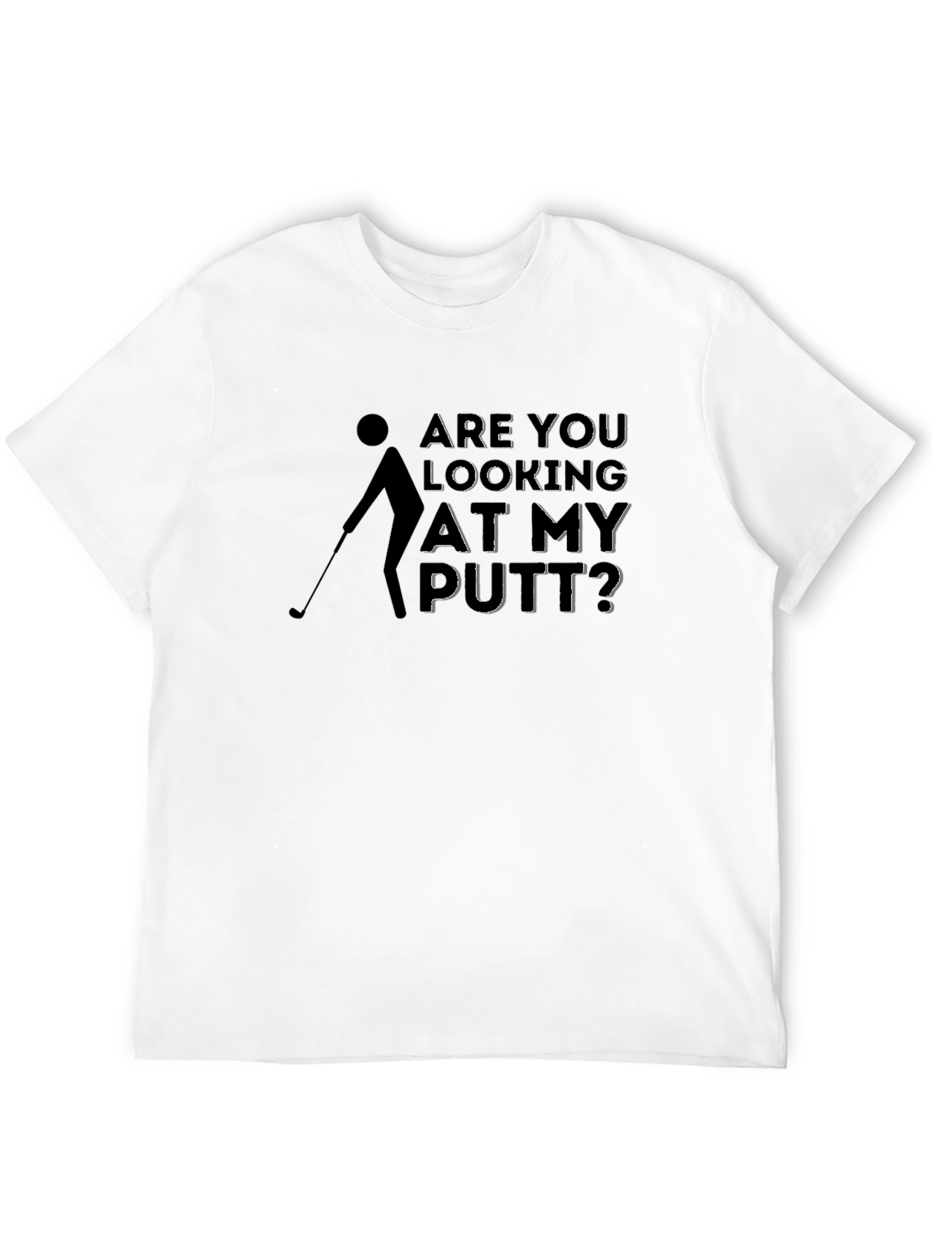 Golf Putt Humor T-Shirt - Funny Golfer Tee