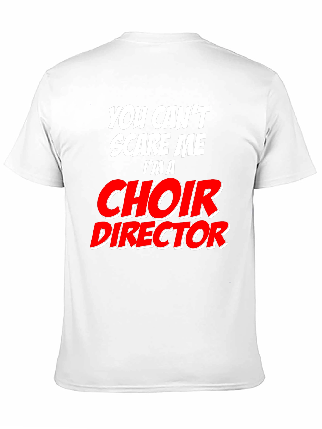 Choir Director T-Shirt - Funny Fearless Design