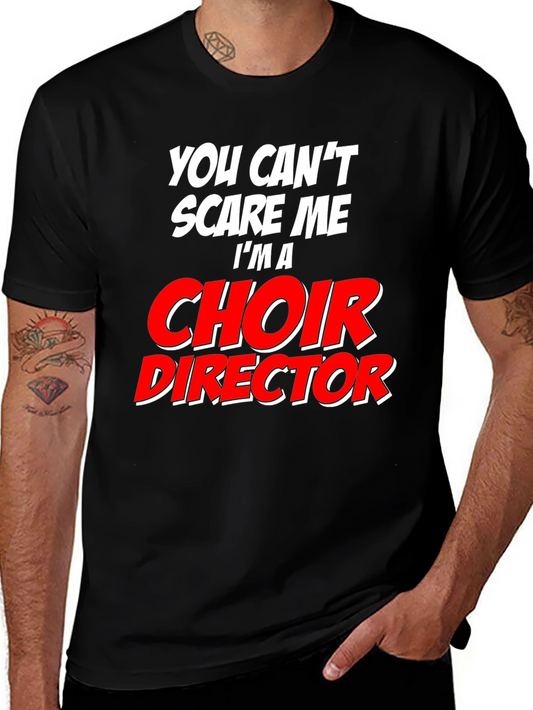 Choir Director T-Shirt - Funny Fearless Design