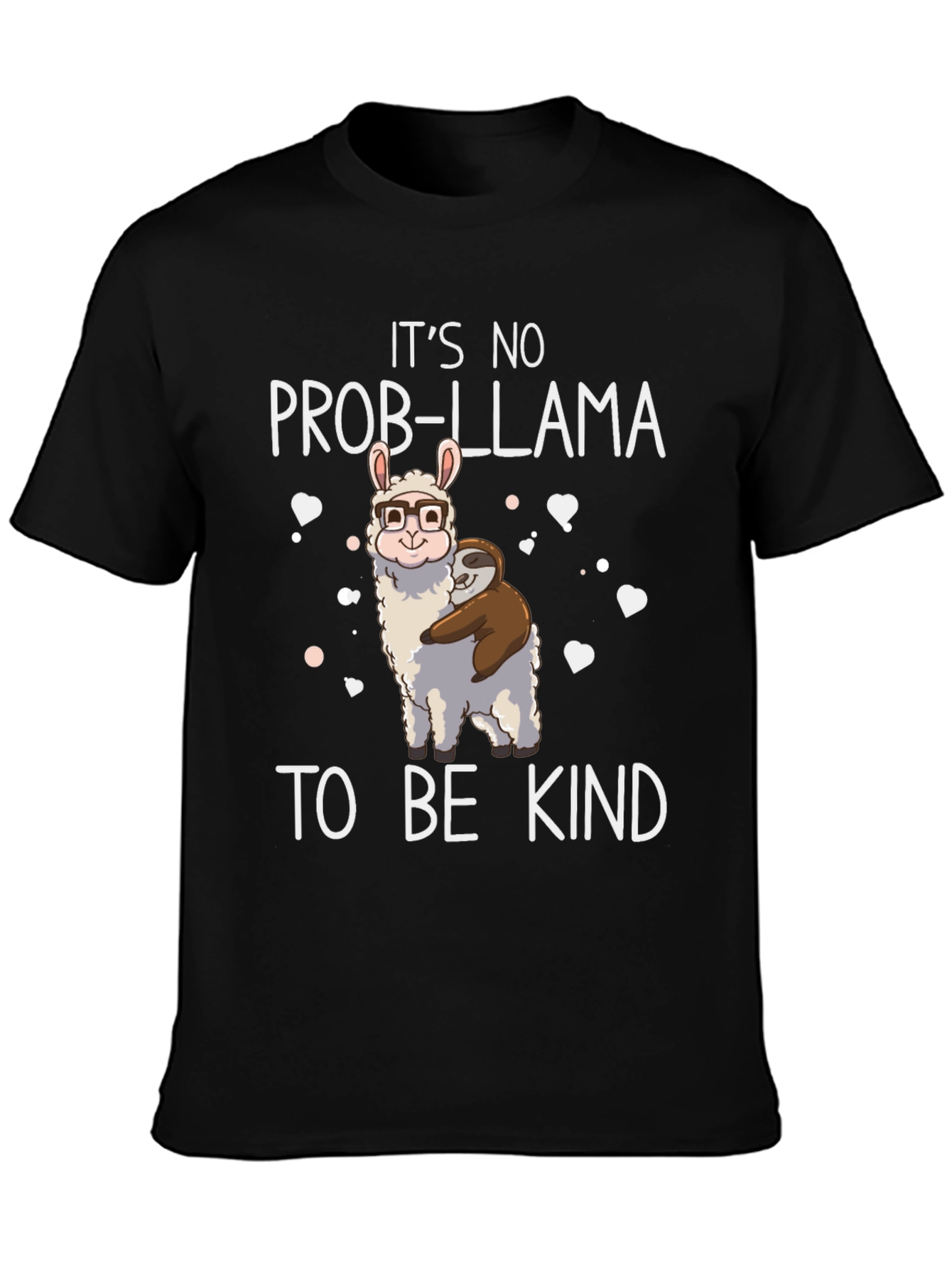 Its No Prob-Llama To Be Kind Graphic T-Shirt