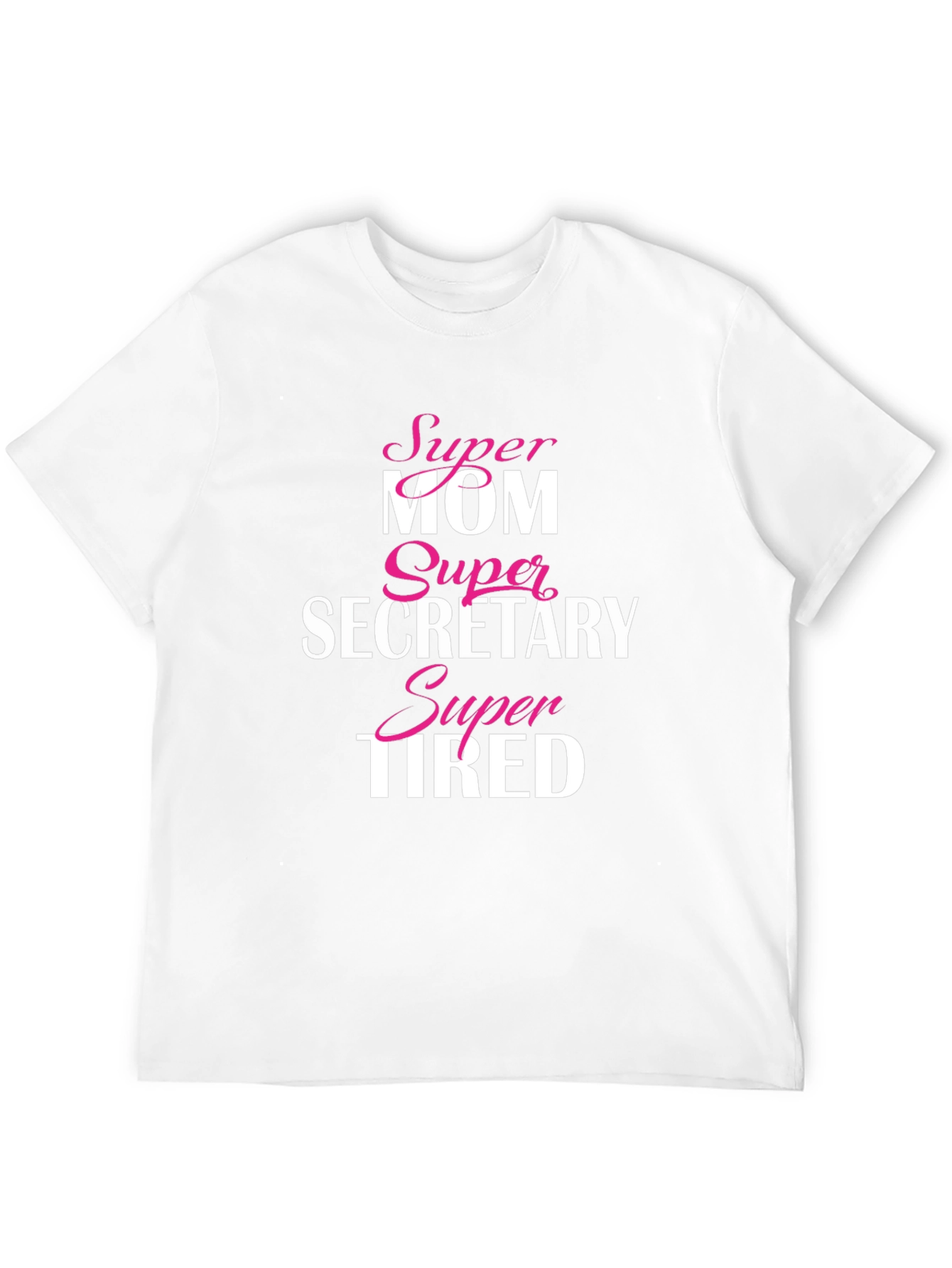 Super Mom Secretary Tired T-Shirt