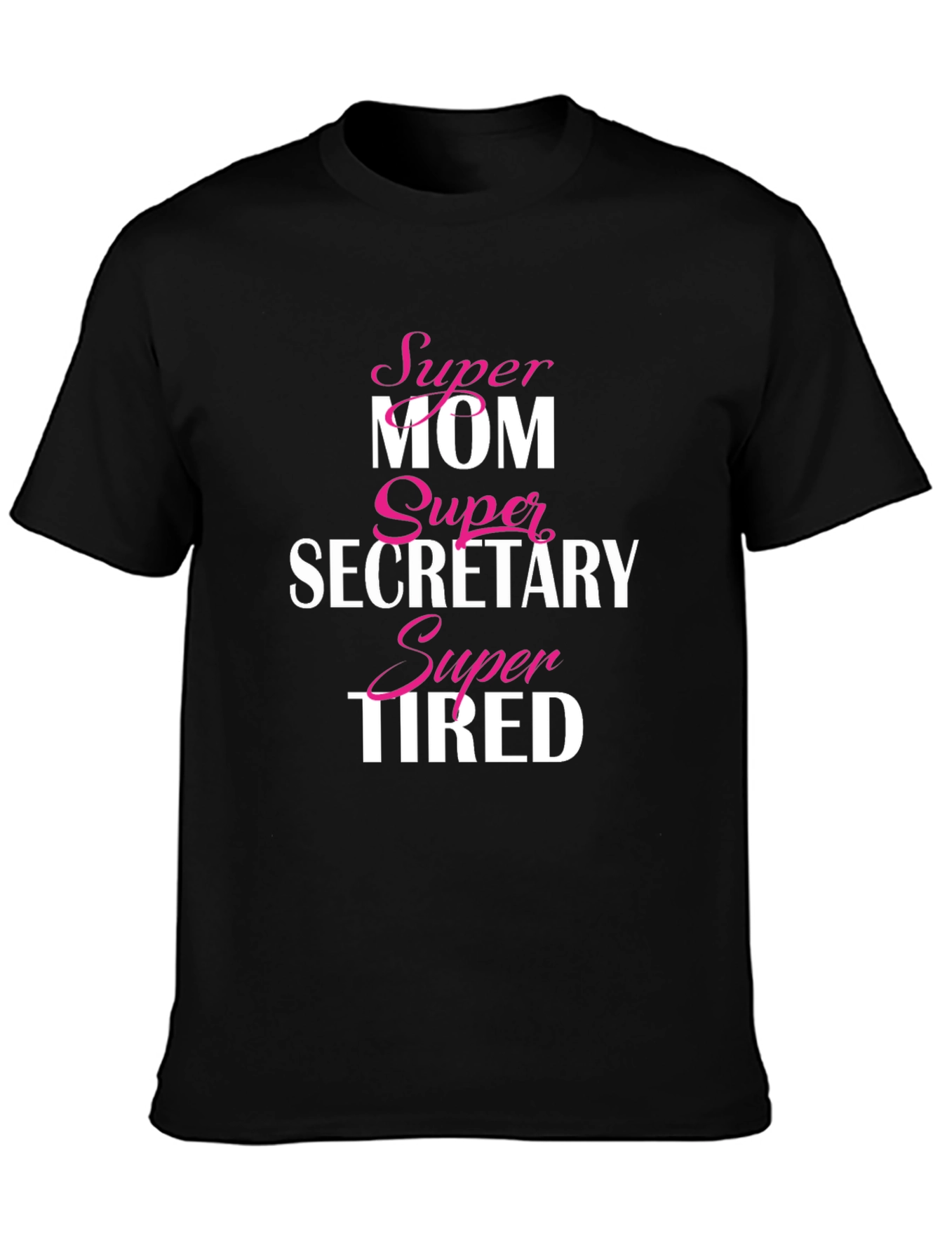 Super Mom Secretary Tired T-Shirt