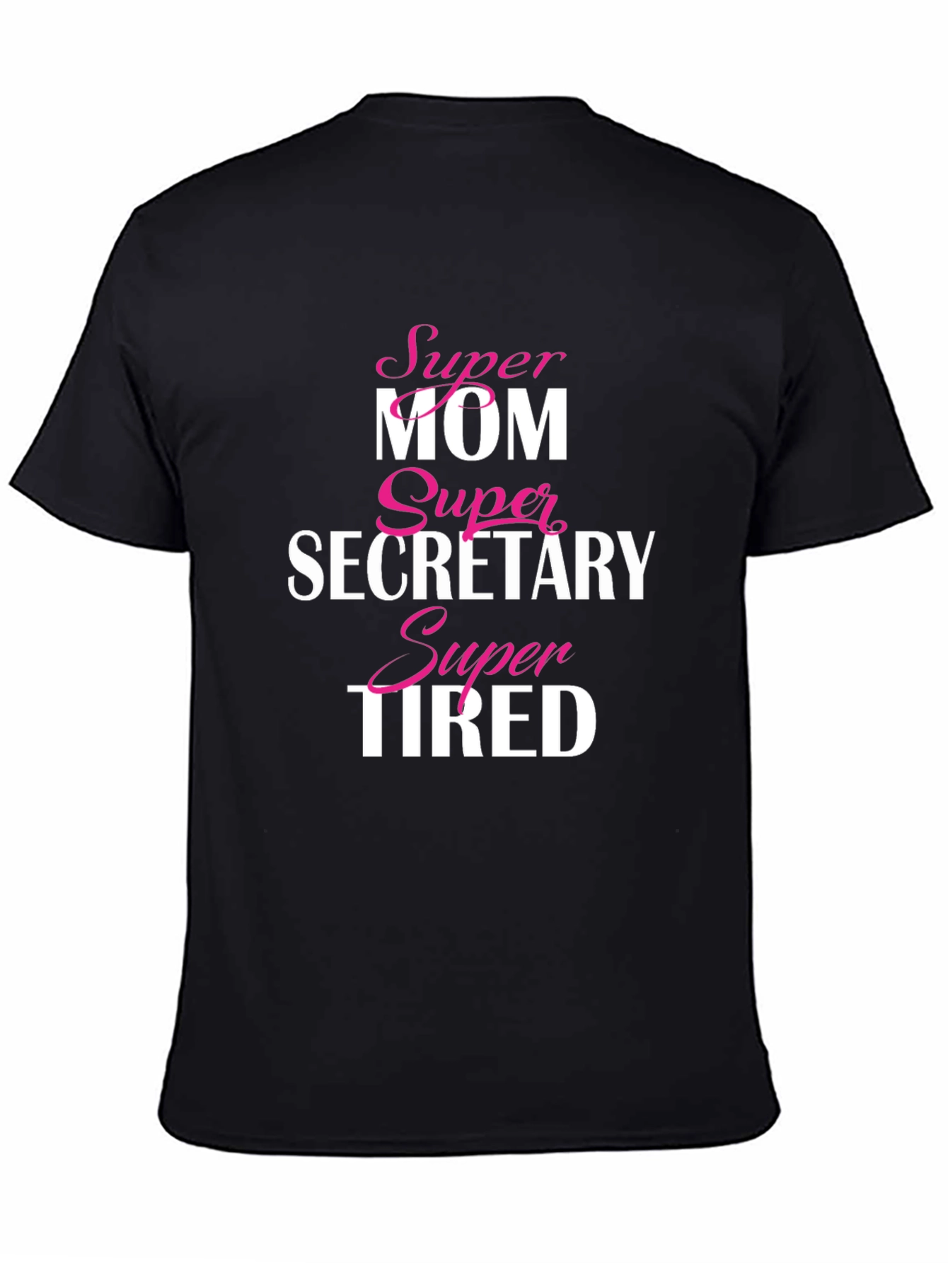 Super Mom Secretary Tired T-Shirt