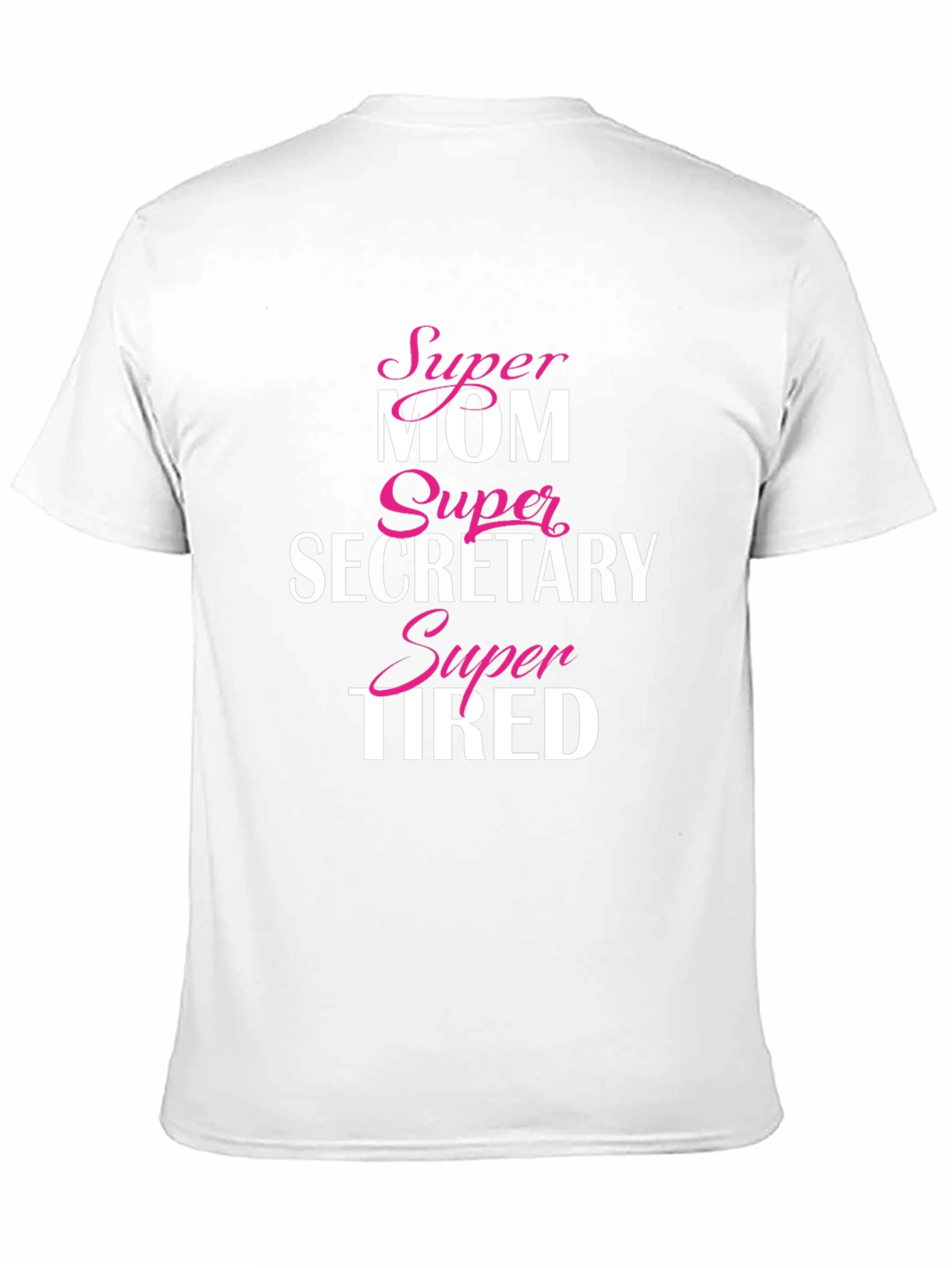 Super Mom Secretary Tired T-Shirt
