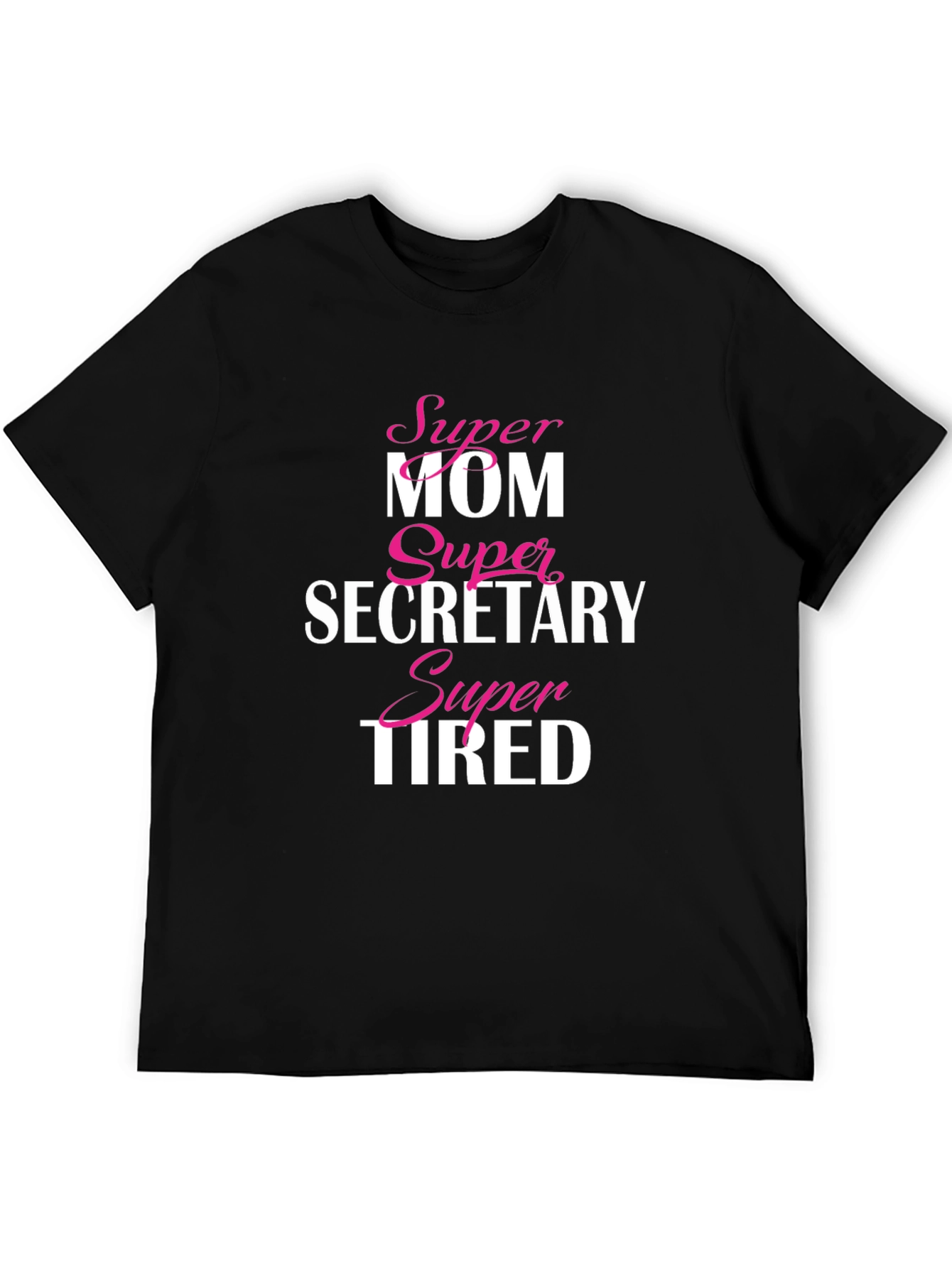 Super Mom Secretary Tired T-Shirt