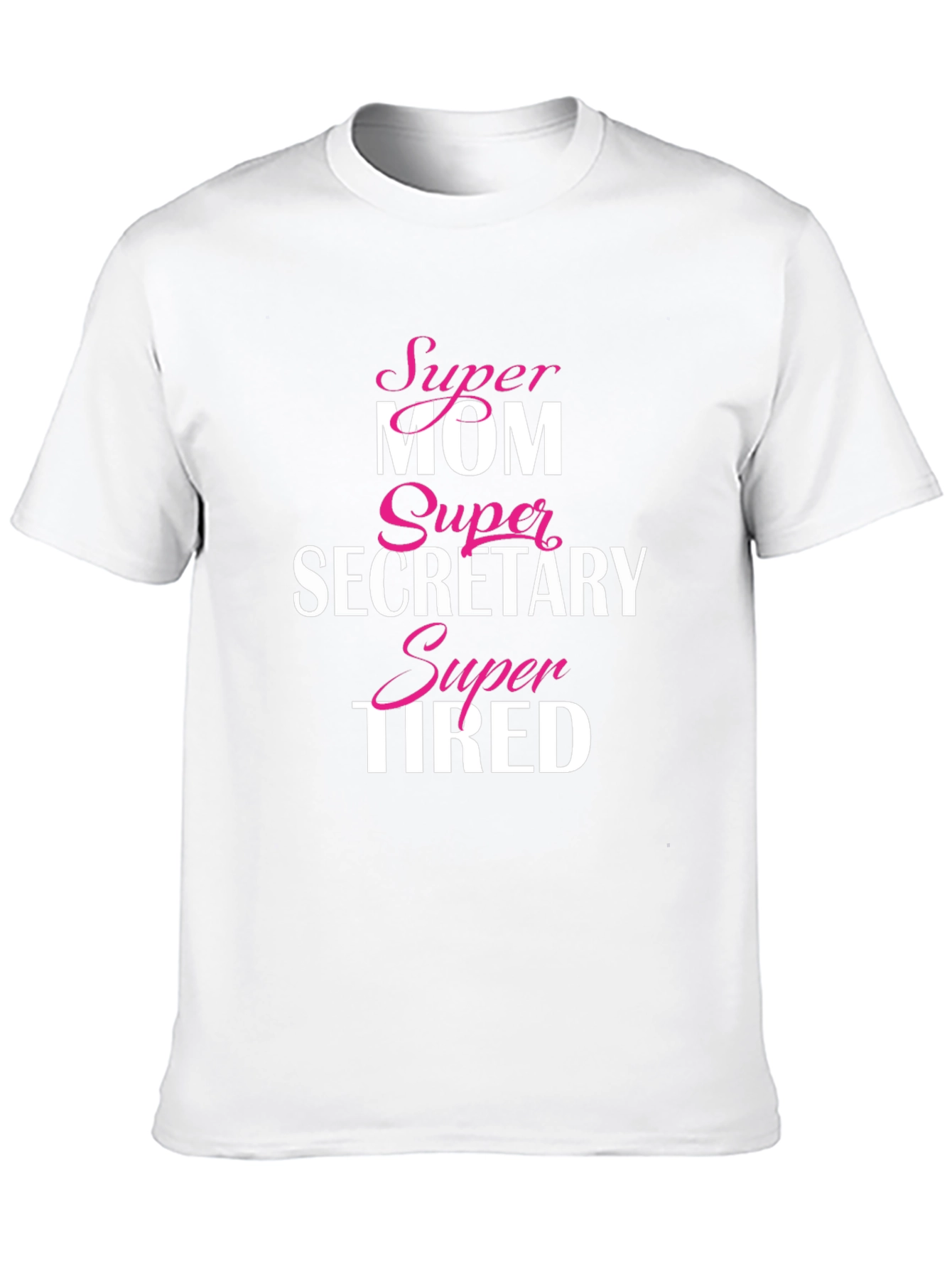 Super Mom Secretary Tired T-Shirt