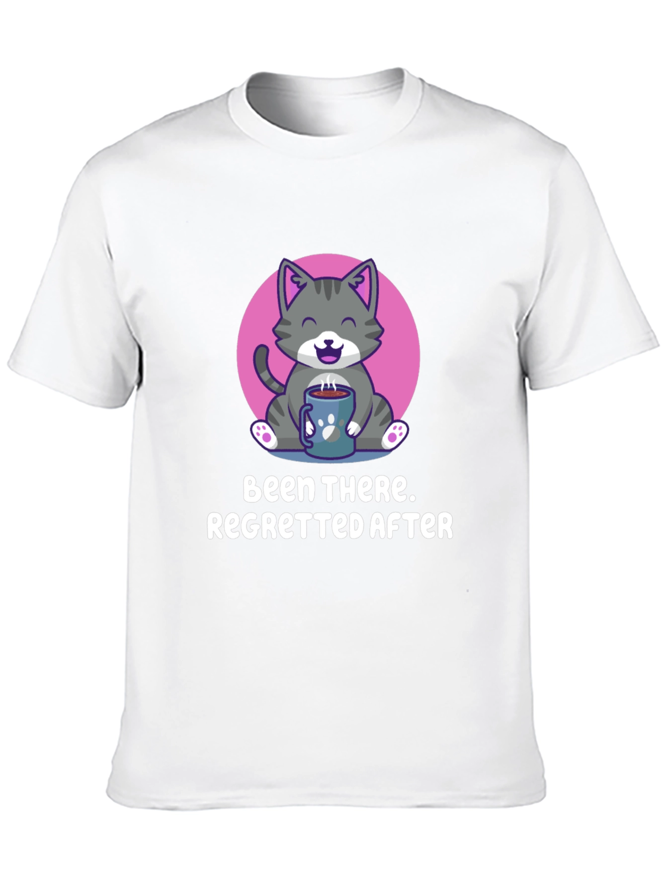 Been There Regretted After T-Shirt