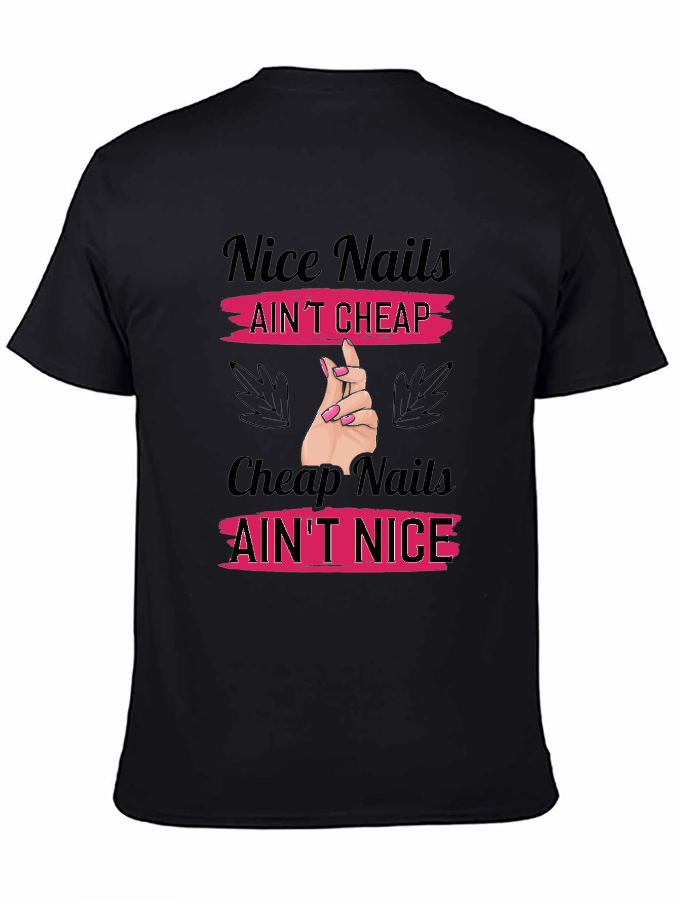 Nice Nails Aint Cheap T-Shirt