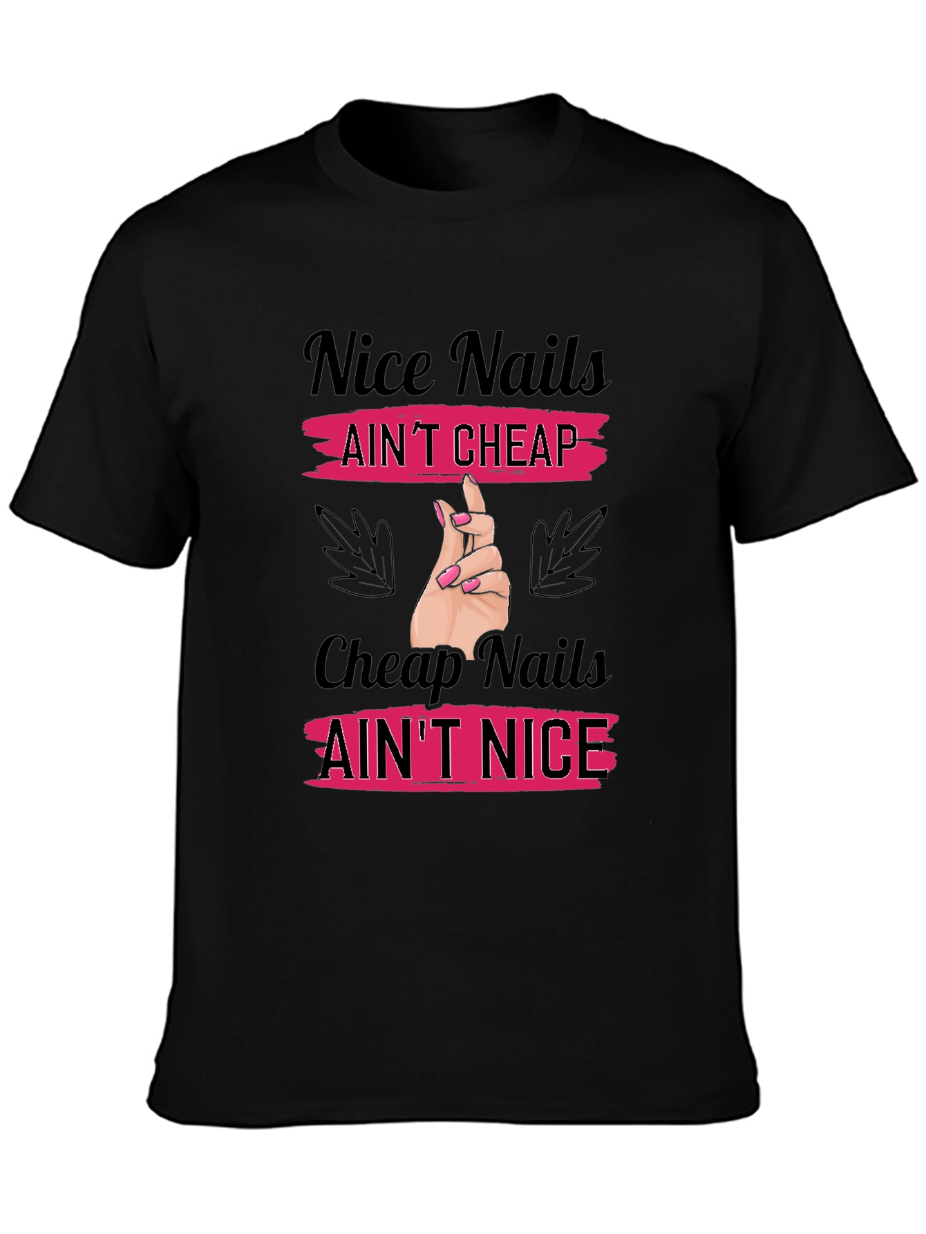 Nice Nails Aint Cheap T-Shirt