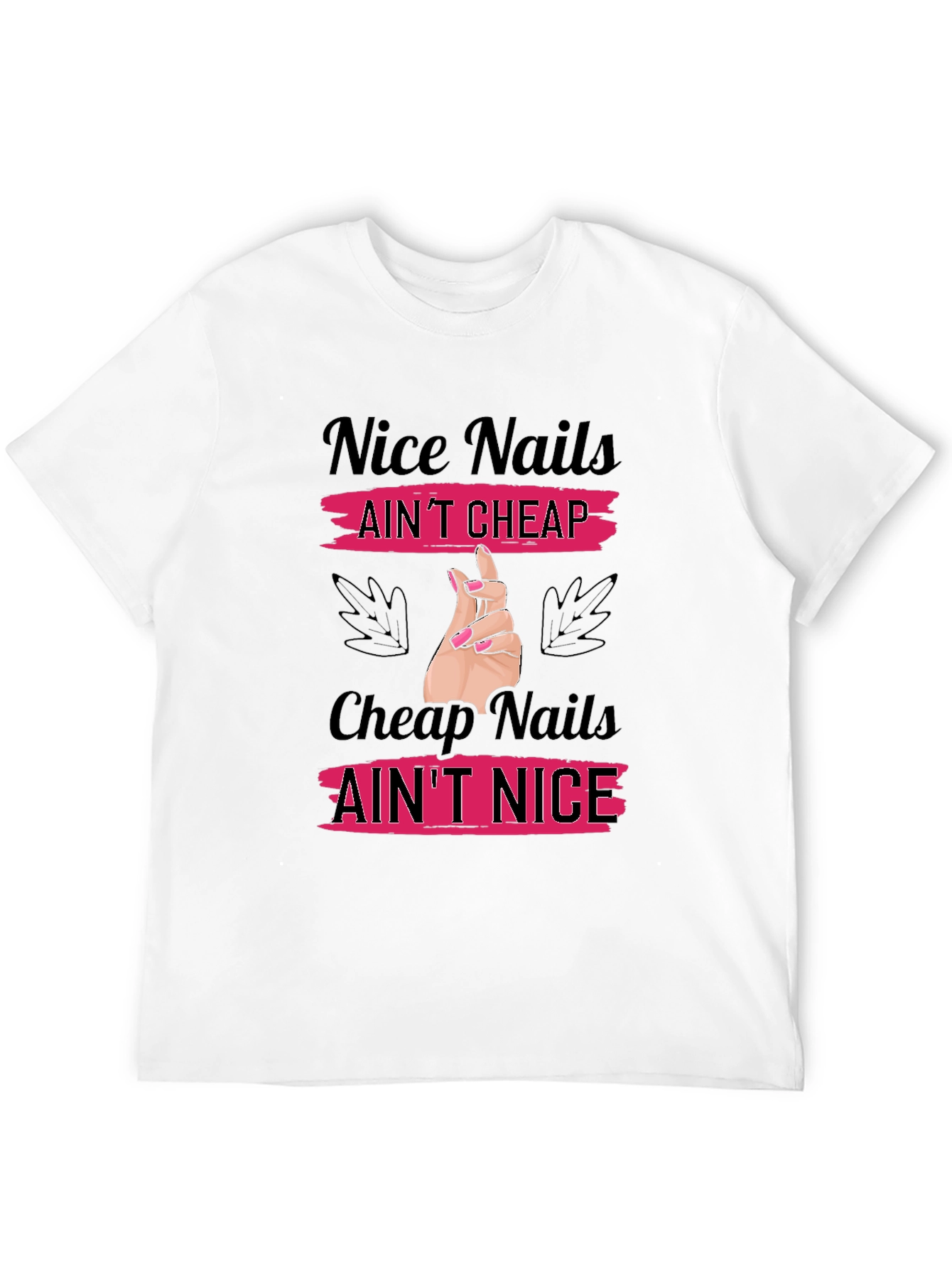 Nice Nails Aint Cheap T-Shirt