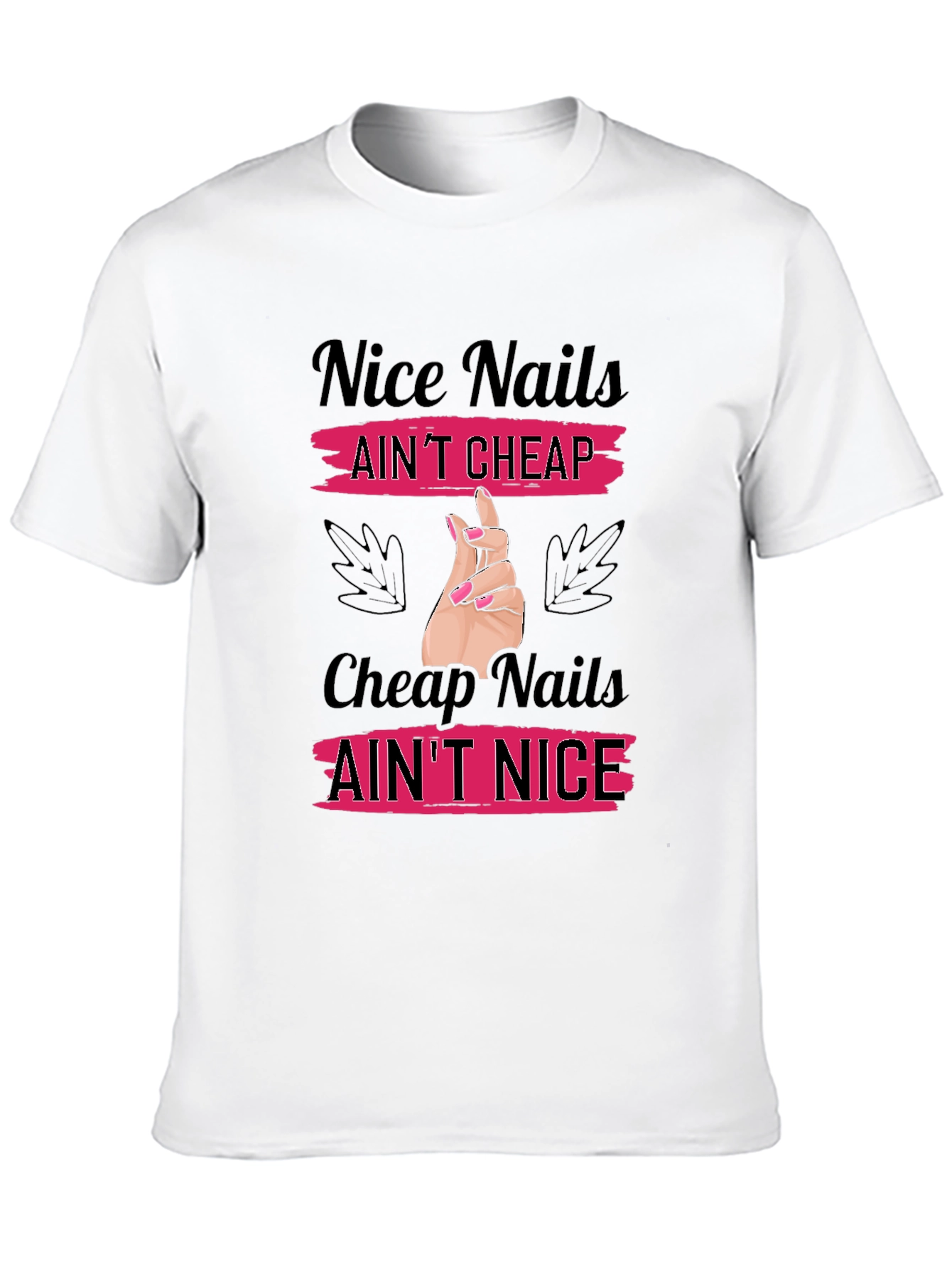 Nice Nails Aint Cheap T-Shirt