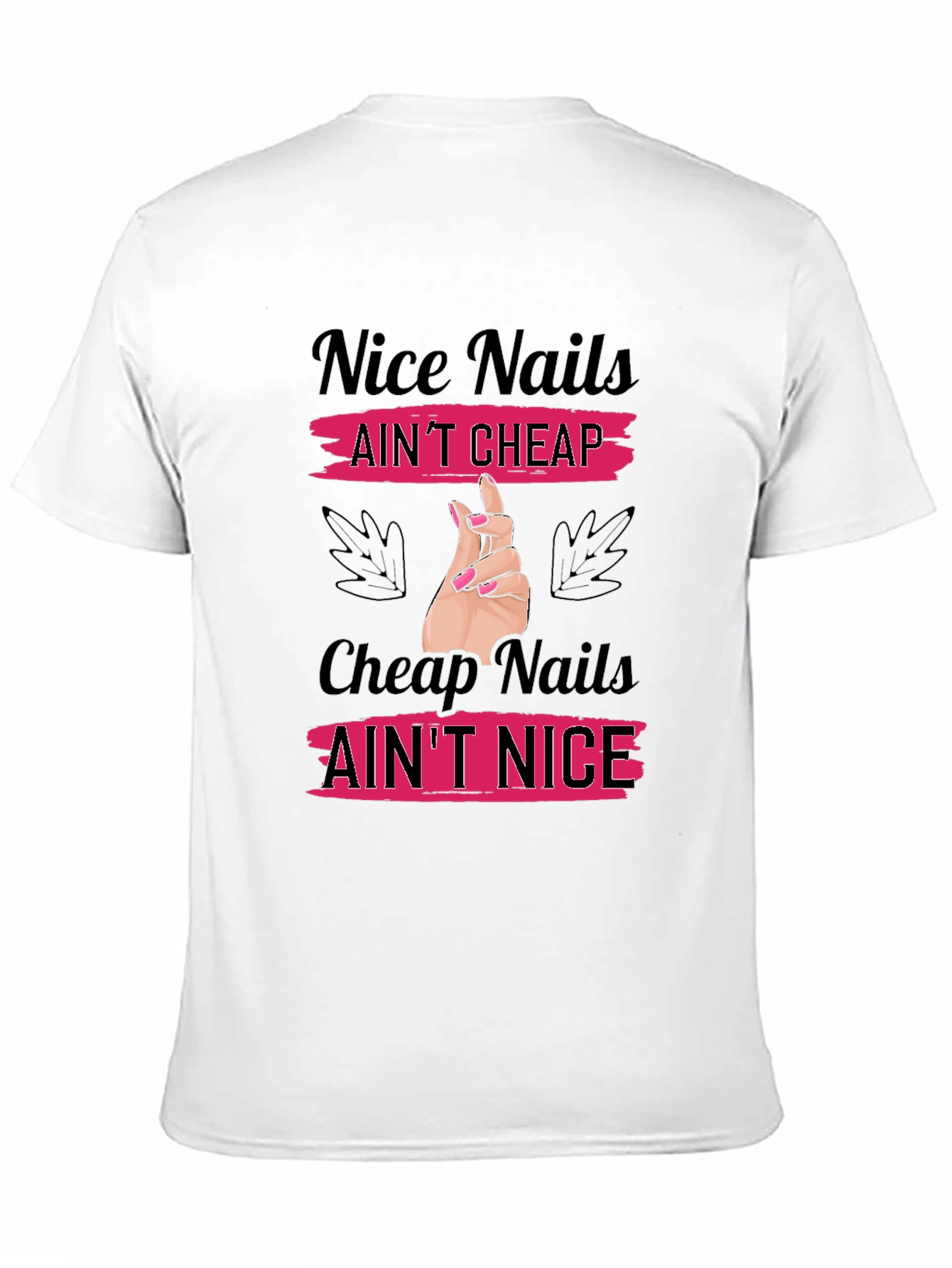 Nice Nails Aint Cheap T-Shirt