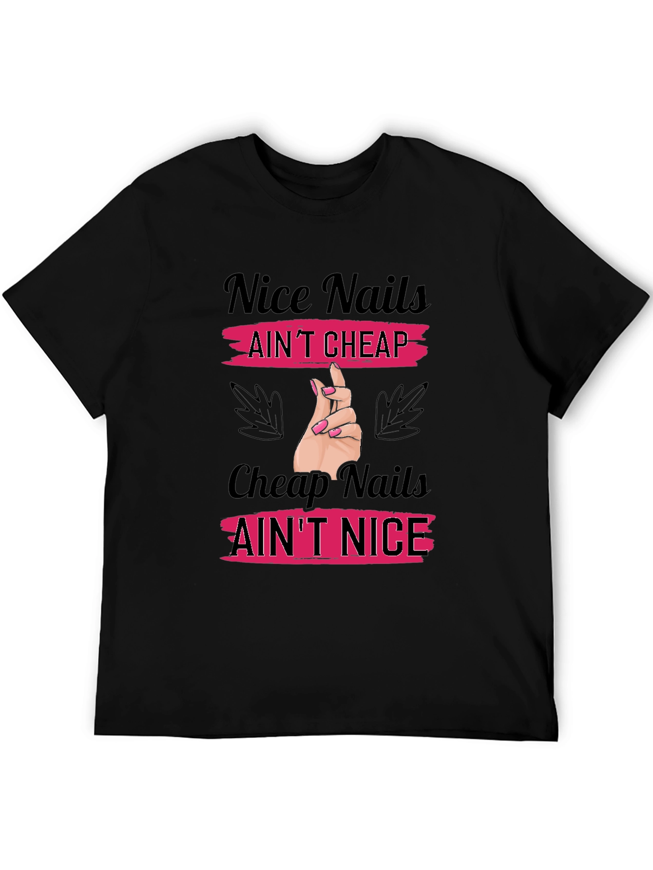 Nice Nails Aint Cheap T-Shirt