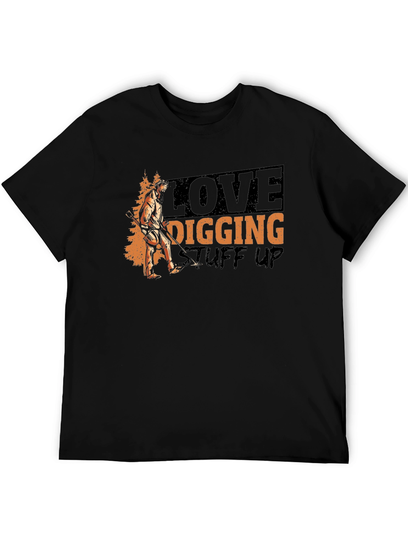 Love Digging Stuff Up T-Shirt