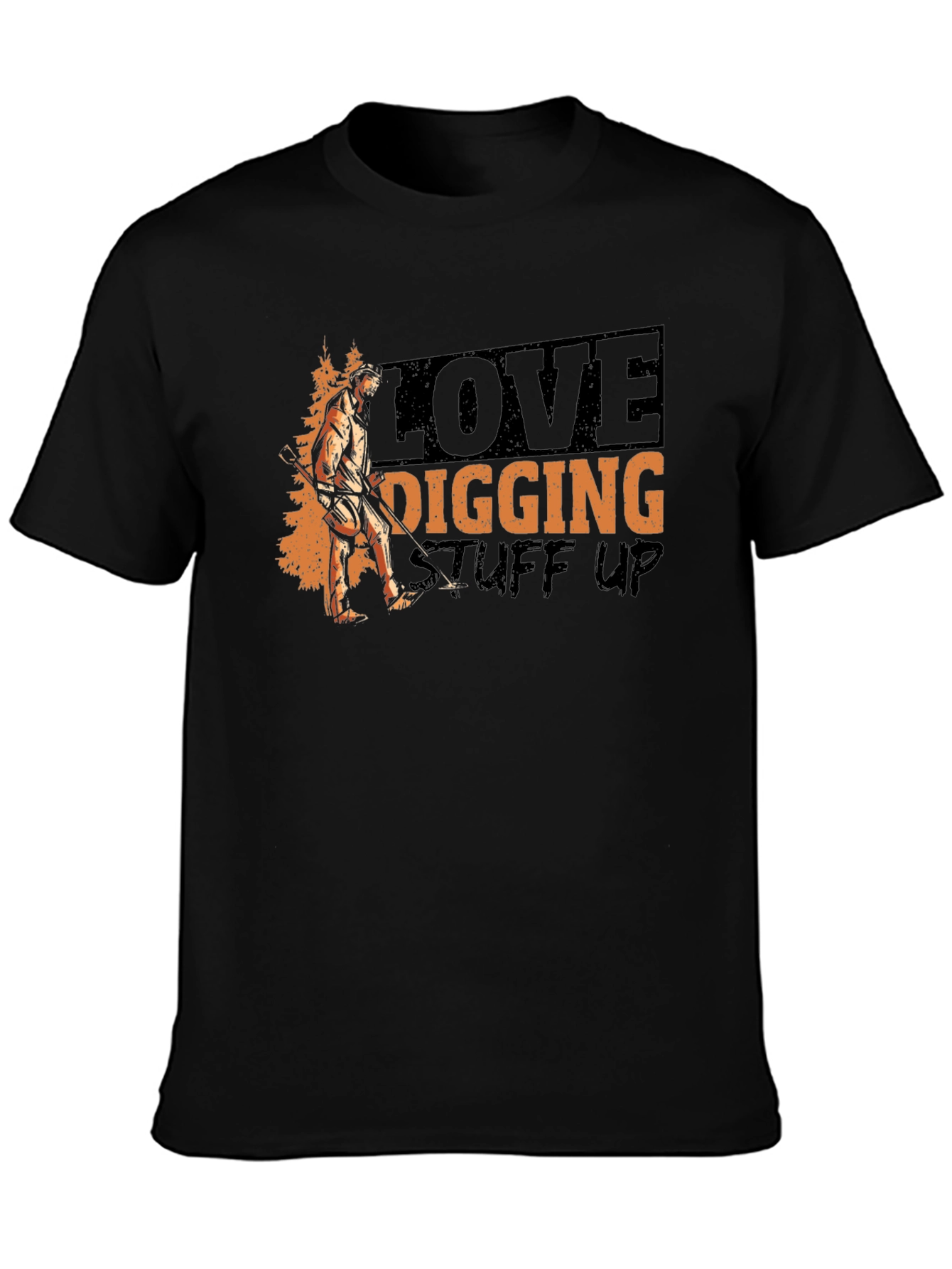 Love Digging Stuff Up T-Shirt