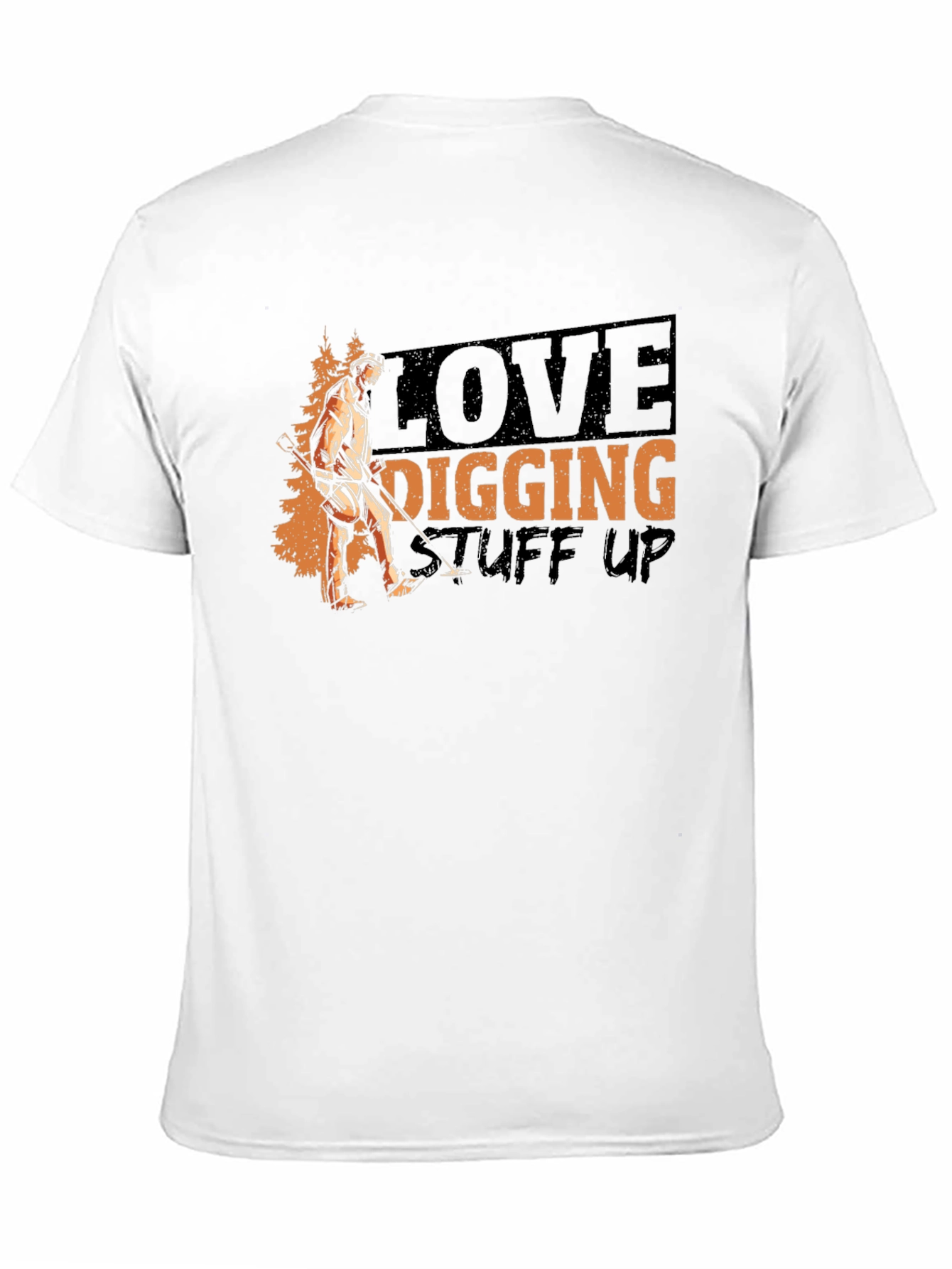 Love Digging Stuff Up T-Shirt