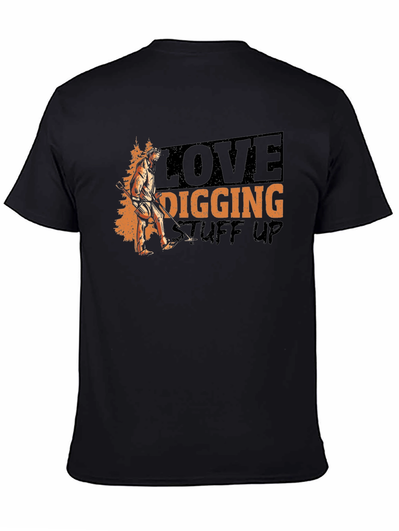 Love Digging Stuff Up T-Shirt