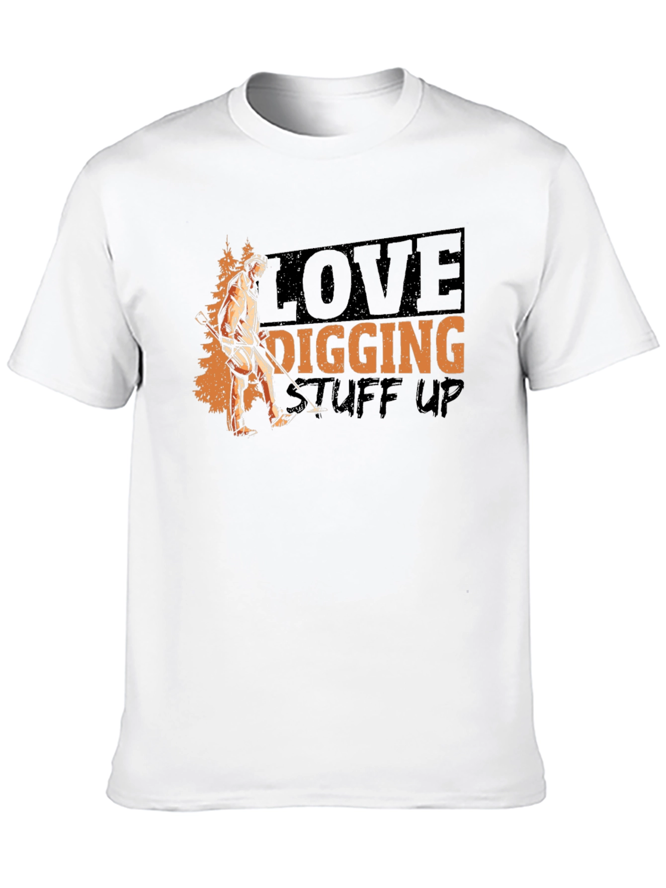 Love Digging Stuff Up T-Shirt
