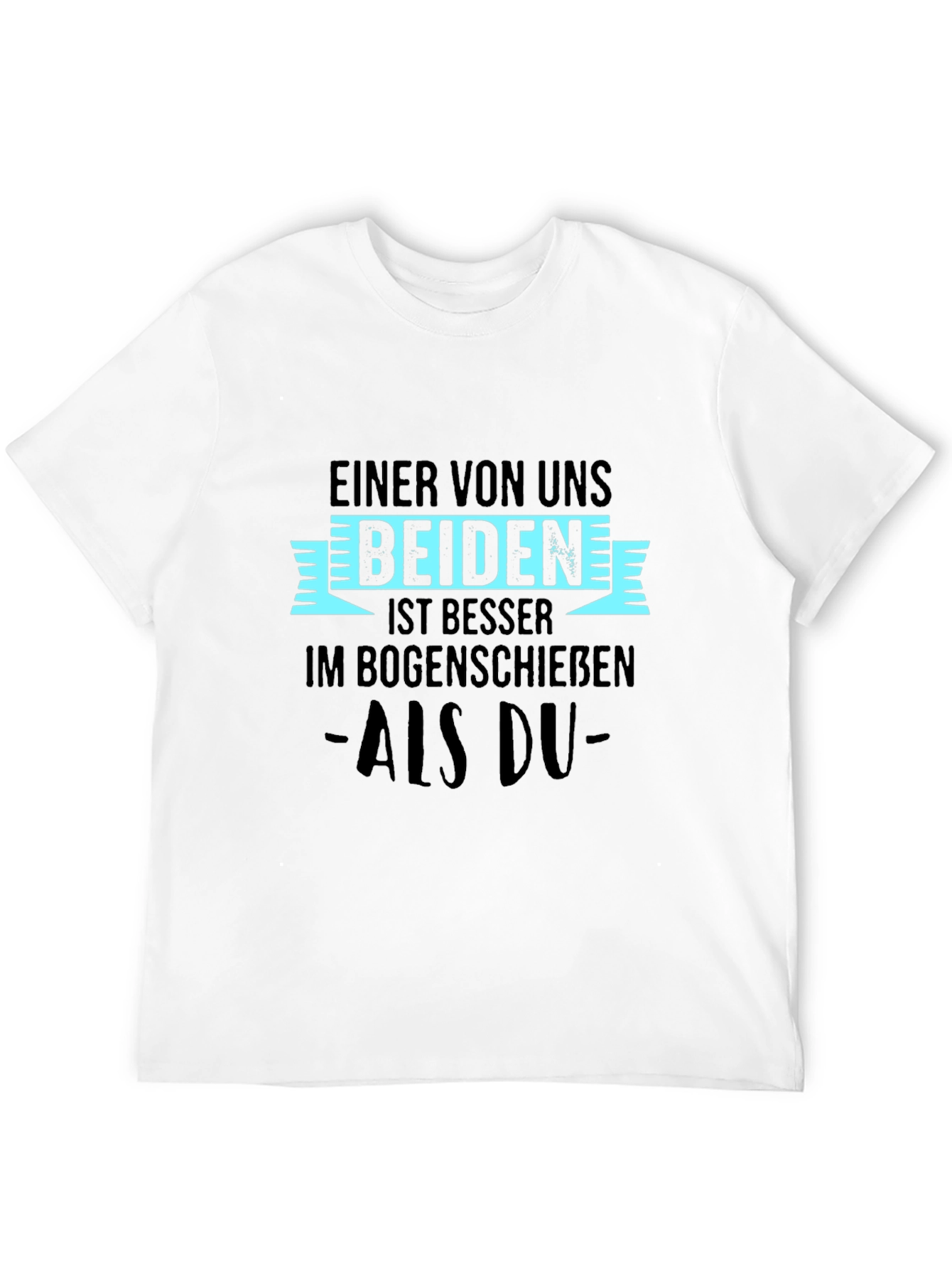 Funny Archery T-Shirt - Einer Von Uns Beiden