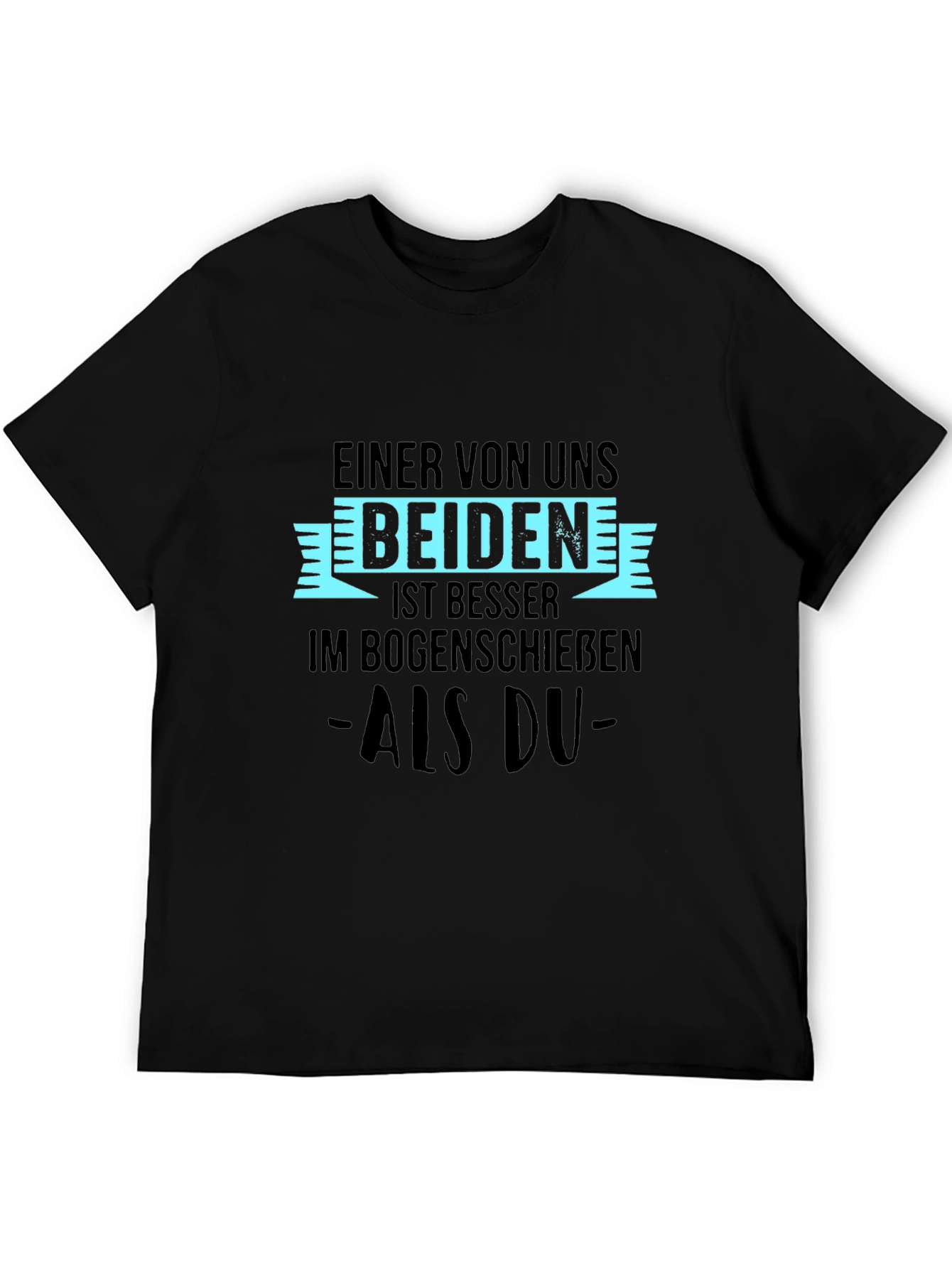 Funny Archery T-Shirt - Einer Von Uns Beiden
