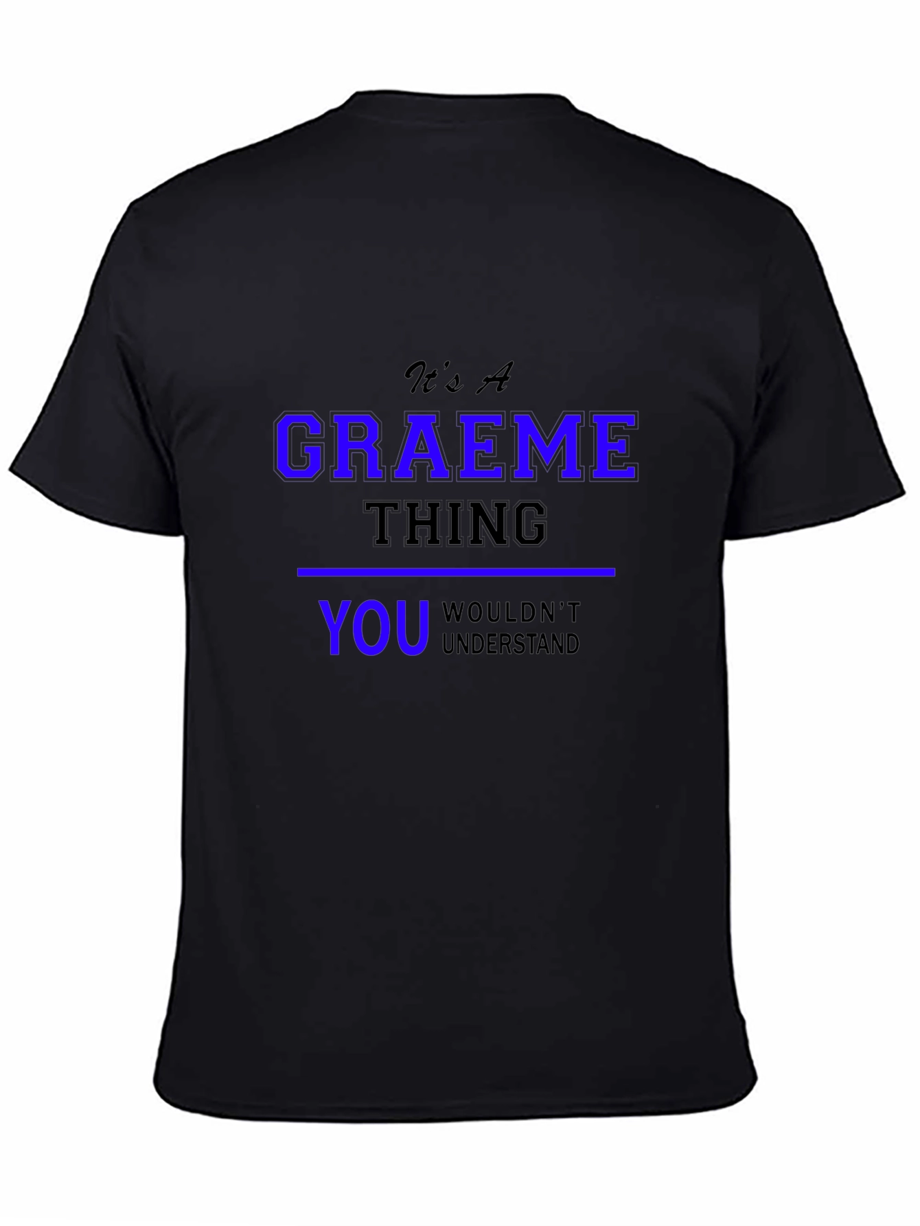 Graeme Thing T-Shirt - You Wouldnt Understand