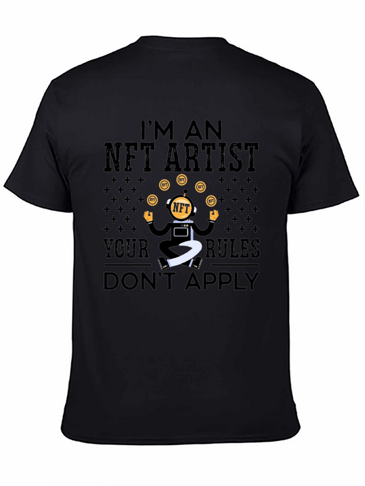 NFT Artist T-Shirt - Im an NFT Artist Your Rules Dont Apply