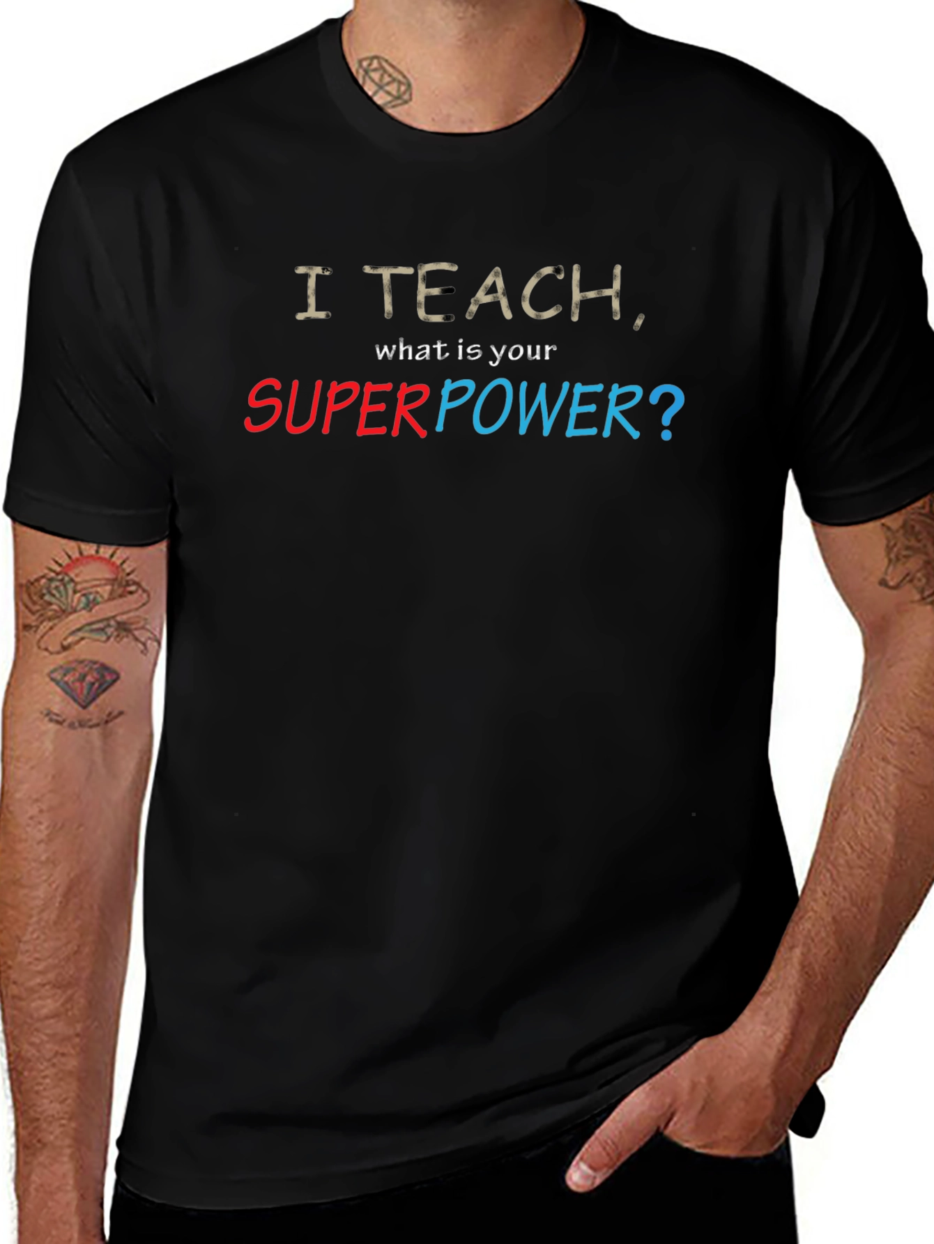 I Teach Whats Your Superpower? T-Shirt