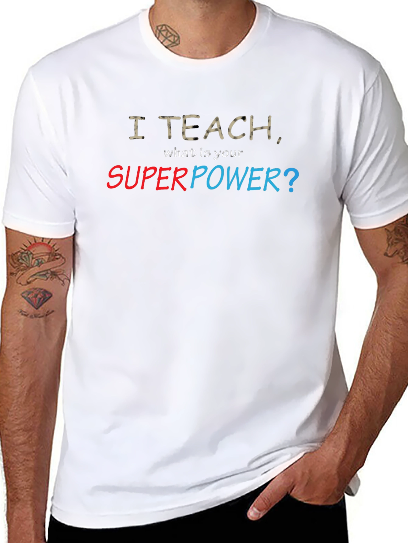 I Teach Whats Your Superpower? T-Shirt