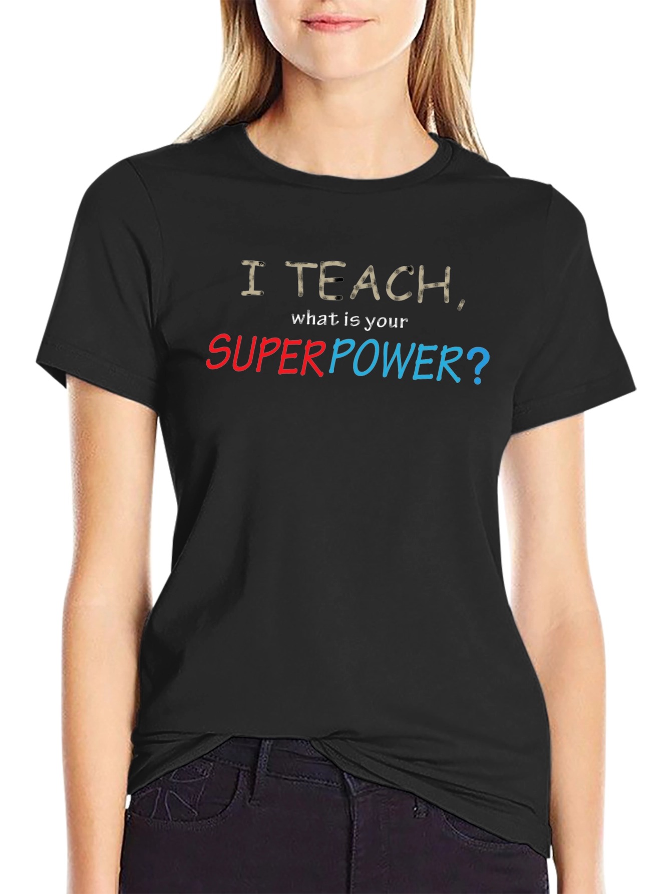 I Teach Whats Your Superpower? T-Shirt